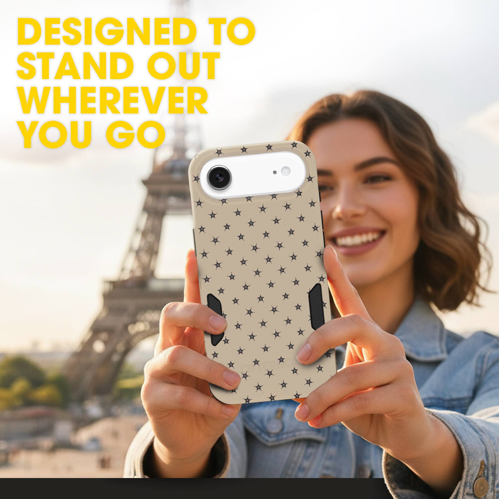 DESIGNED TO STAND OUT WHEREVER YOU GO