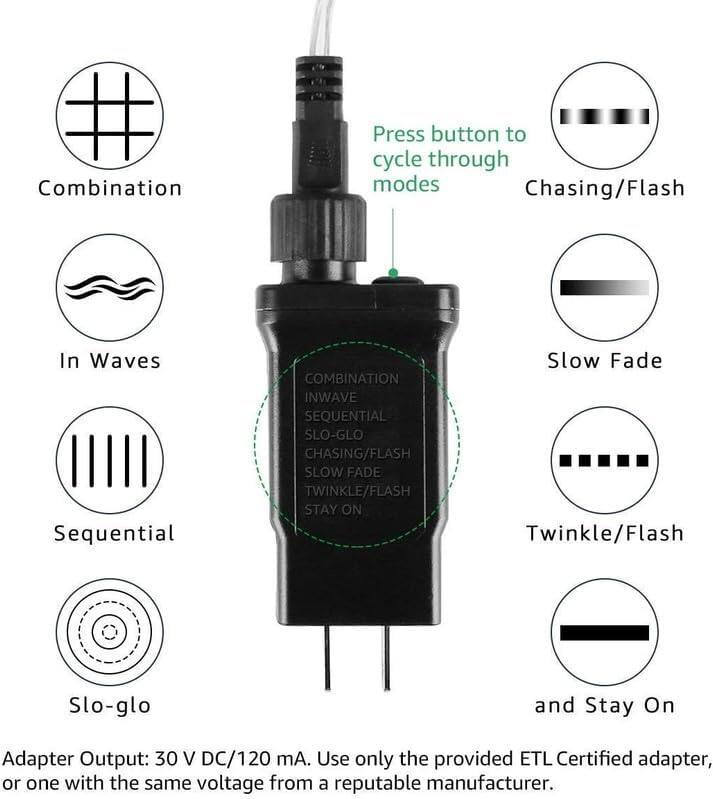 Combination Press button to cycle through modes Chasing/Flash In Waves Sequential SLOW GLO Slow Fade Twinkle/Flash and Stay On Adapter Output: 30 V DC/120 mA. Use only the provided ETL Certified adapter, or one with the same voltage from a reputable manufacturer.