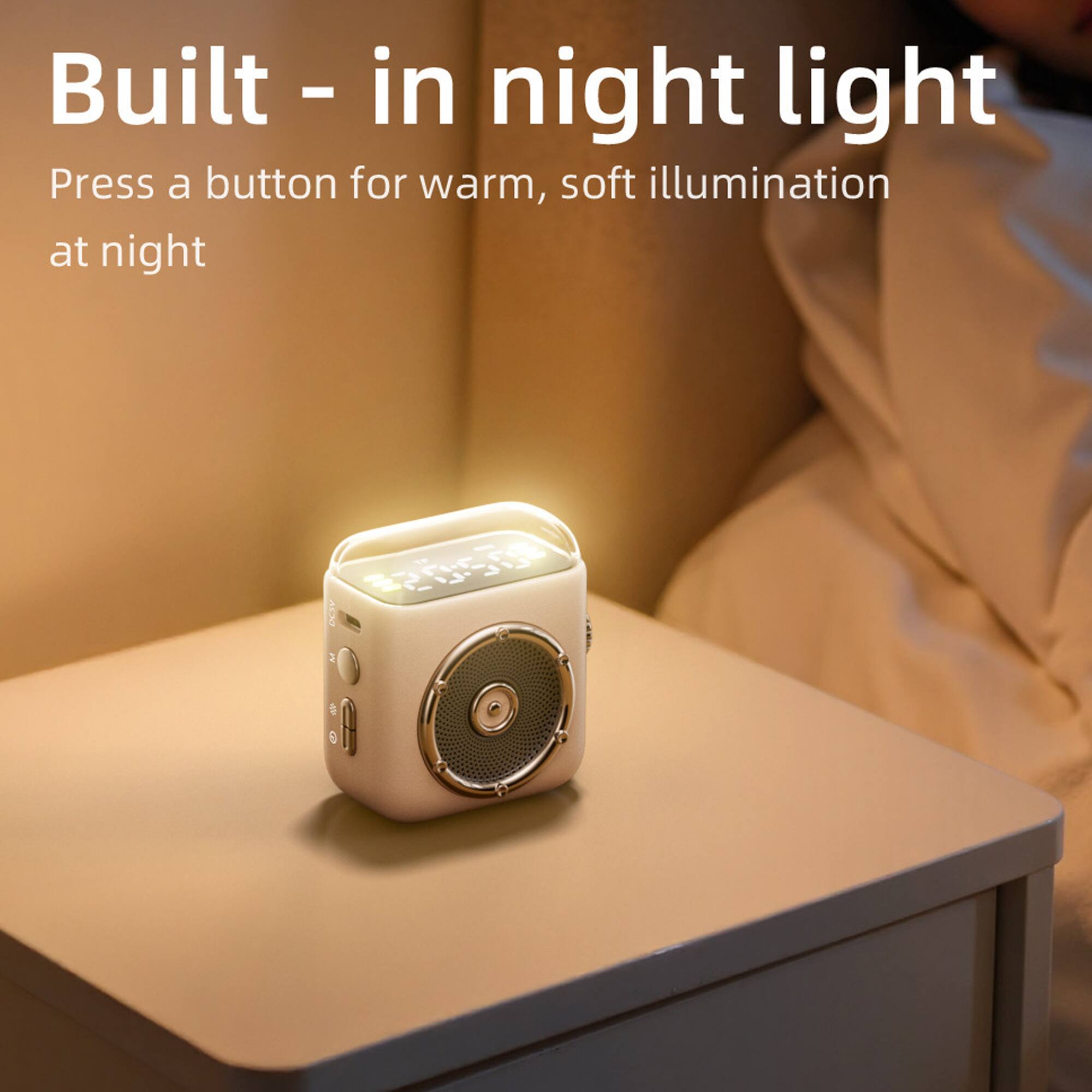 Built-in night light  
Press a button for warm, soft illumination at night