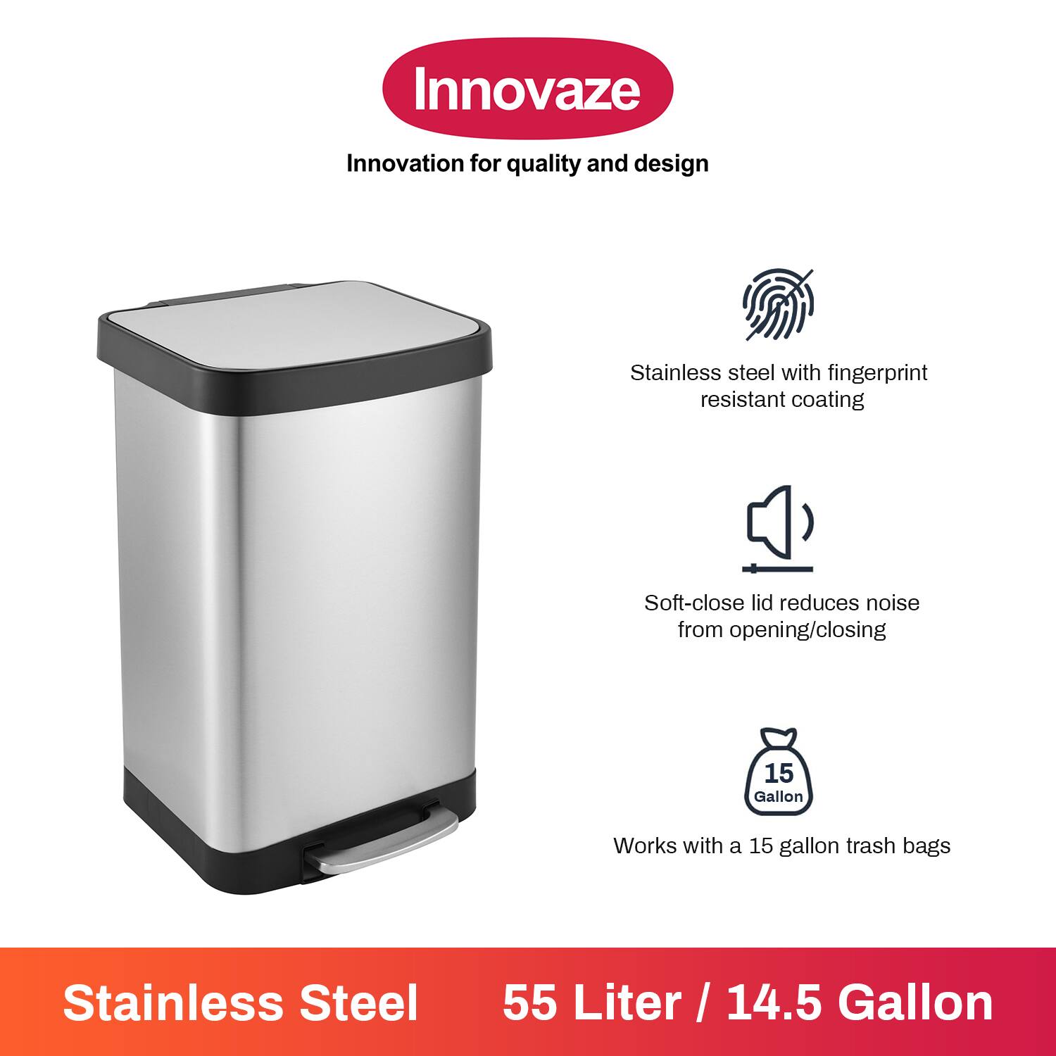 Innovaze, Innovation for quality and design, Stainless steel with fingerprint resistant coating, Soft-close lid reduces noise from opening/closing, Works with a 15 gallon trash bags, Stainless Steel 55 Liter / 14.5 Gallon
