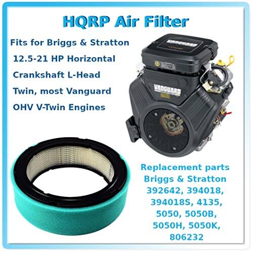HQRP Air Filter

Fits for Briggs & Stratton  
12.5-21 HP Horizontal  
Crankshaft L-Head Twin, most Vanguard OHV V-Twin Engines

Replacement parts  
Briggs & Stratton  
392642, 394018, 394018S, 4135, 5050, 5050B, 5050H, 5050K, 806232