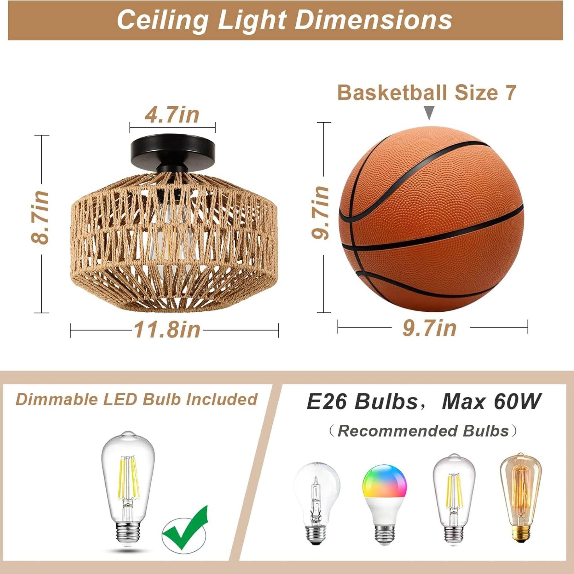 Ceiling Light Dimensions  
- Height: 8.7in  
- Diameter: 11.8in  

Basketball Size 7  
- Diameter: 9.7in  

Dimmable LED Bulb Included  

E26 Bulbs, Max 60W (Recommended Bulbs)
