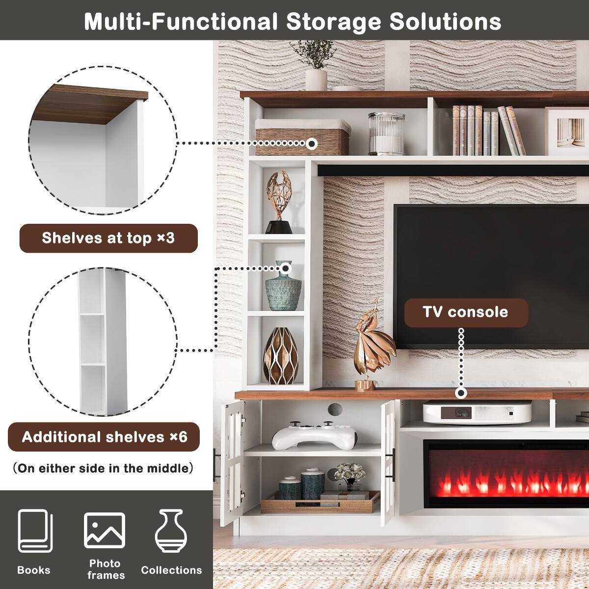 Multi-Functional Storage Solutions

- Shelves at top x3
- TV console
- Additional shelves x6 (On either side in the middle)
- Books
- Photo frames
- Collections