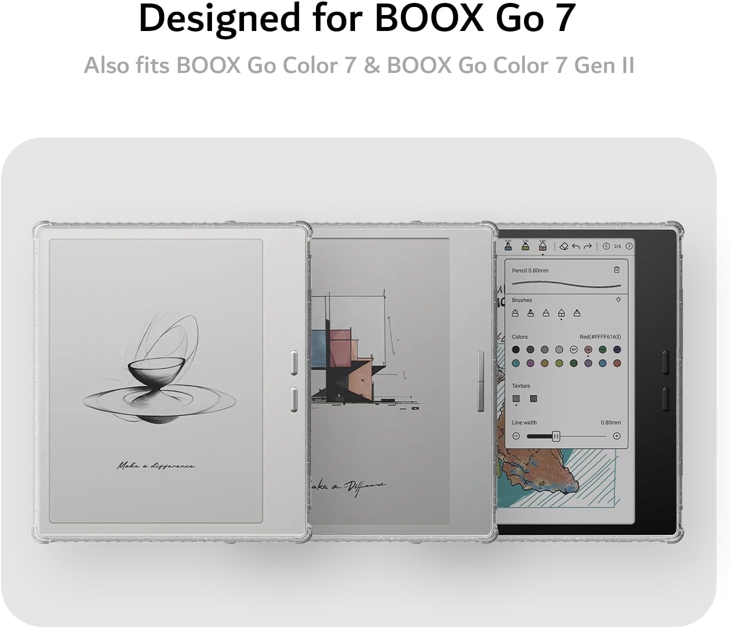Designed for BOOX Go 7  
Also fits BOOX Go Color 7 & BOOX Go Color 7 Gen II

Pencil: 0.80mm  
Brushes  
Colors: Red (#FFFF6163)  
Texture  
Line width: 0.80mm  
- difference  
Make a Difference