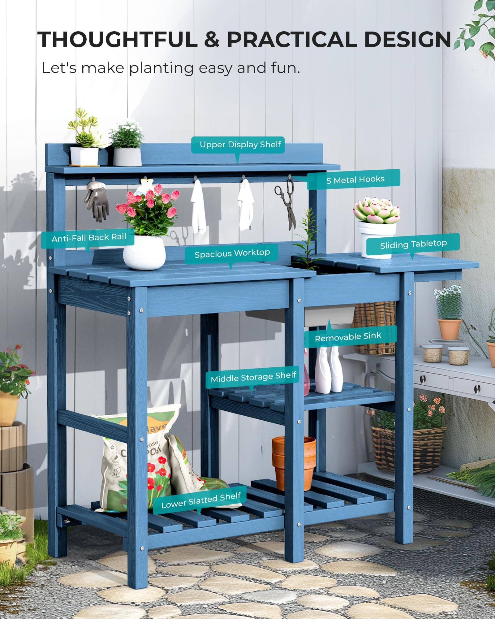 THOUGHTFUL & PRACTICAL DESIGN  
Let's make planting easy and fun.  
Upper Display Shelf  
5 Metal Hooks  
Anti-Fall Back Rail  
Spacious Worktop  
Sliding Tabletop  
Removable Sink  
Middle Storage Shelf  
Lower Slatted Shelf