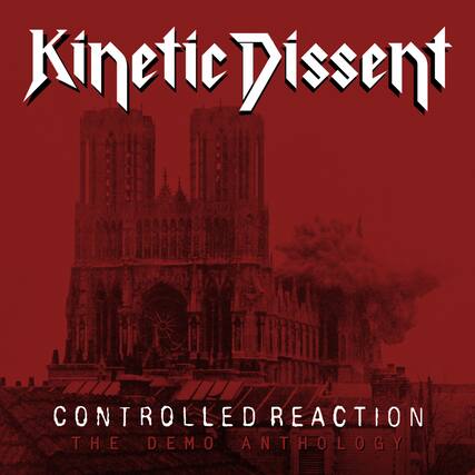 Kinetic Dissent
Controlled Reaction: The Demo Anthology