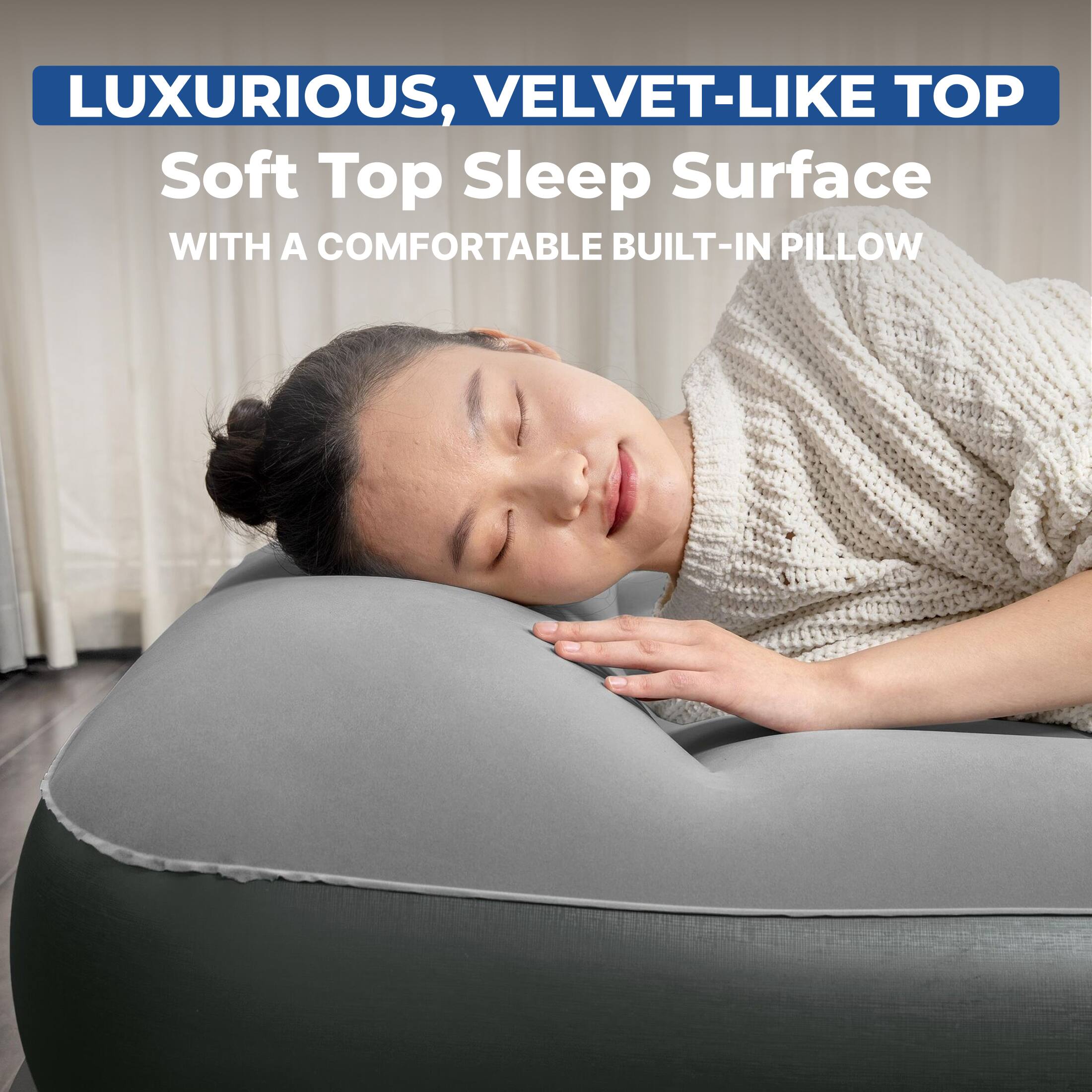LUXURIOUS, VELVET-LIKE TOP  
Soft Top Sleep Surface  
WITH A COMFORTABLE BUILT-IN PILLOW