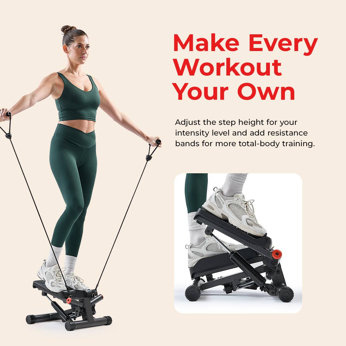 Make Every Workout Your Own

Adjust the step height for your intensity level and add resistance bands for more total-body training.
