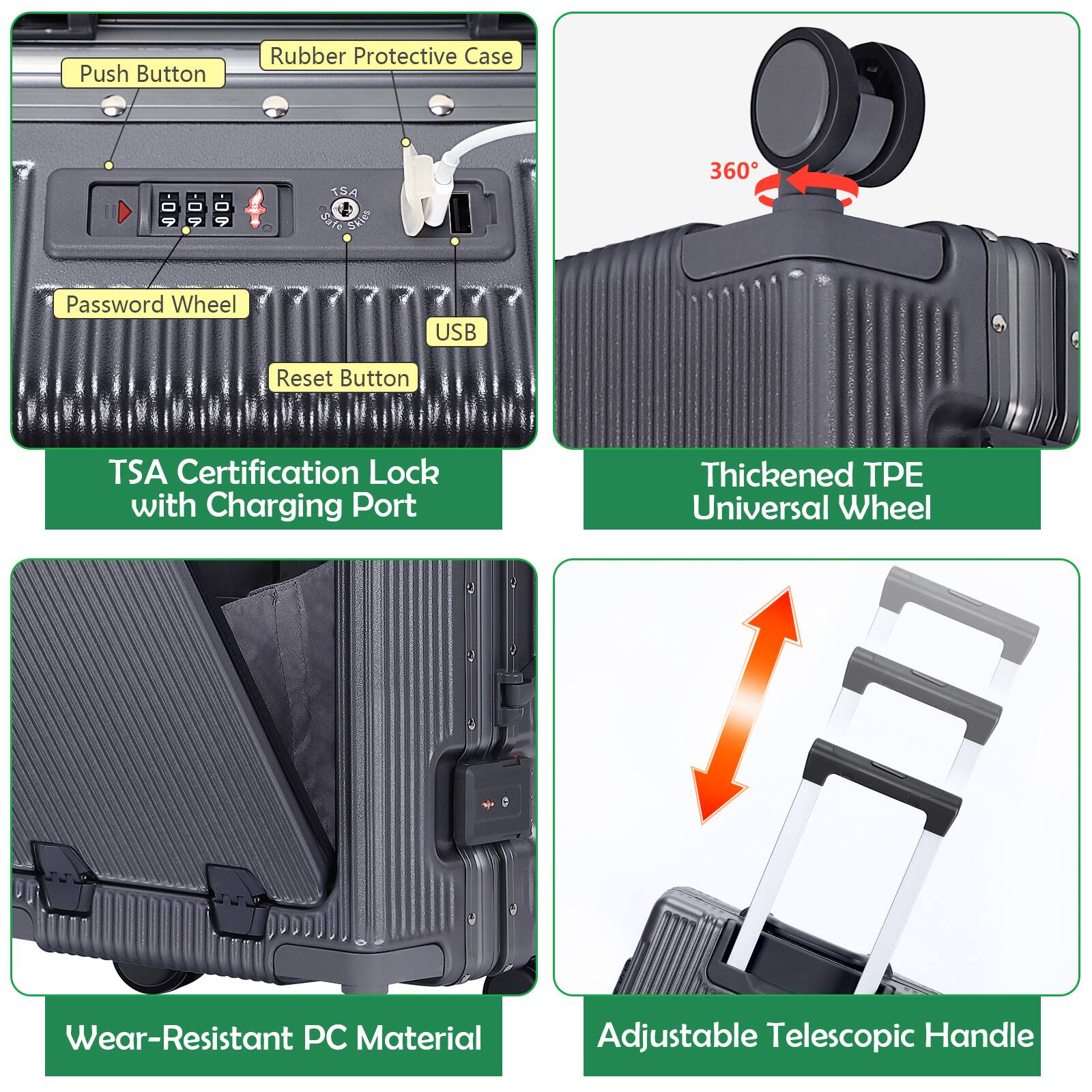 - Push Button
- Rubber Protective Case
- Password Wheel
- USB
- Reset Button
- TSA Certification Lock with Charging Port
- Thickened TPE Universal Wheel
- Wear-Resistant PC Material
- Adjustable Telescopic Handle