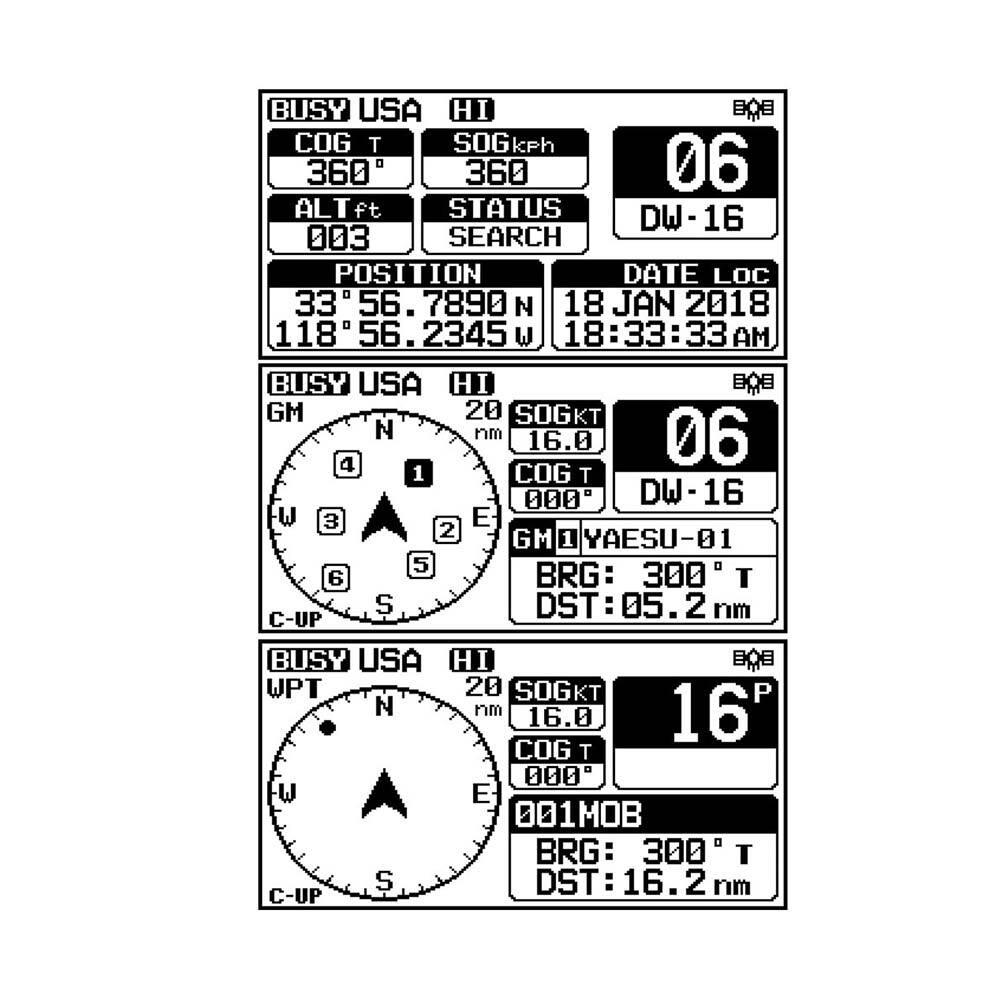 BUSY USA HI  
COG T 360°  
SOG kph 360  
ALT ft 003  
STATUS SEARCH  
POSITION 33°56.7890 N 118°56.2345 W  
DATE LOC 18 JAN 2018 18:33:33 AM  

BUSY USA HI  
GM 20  
SOGKT N 16.0  
COG T 000°  
DW-16  
BRG: 300° T  
C-UP  
DST: 05.2 nm  

BUSY USA HI  
WPT 20  
SOGKT N 16.0  
COG T 000°  
DW-16  
BRG: 300° T  
C-UP  
DST: 16.2 nm