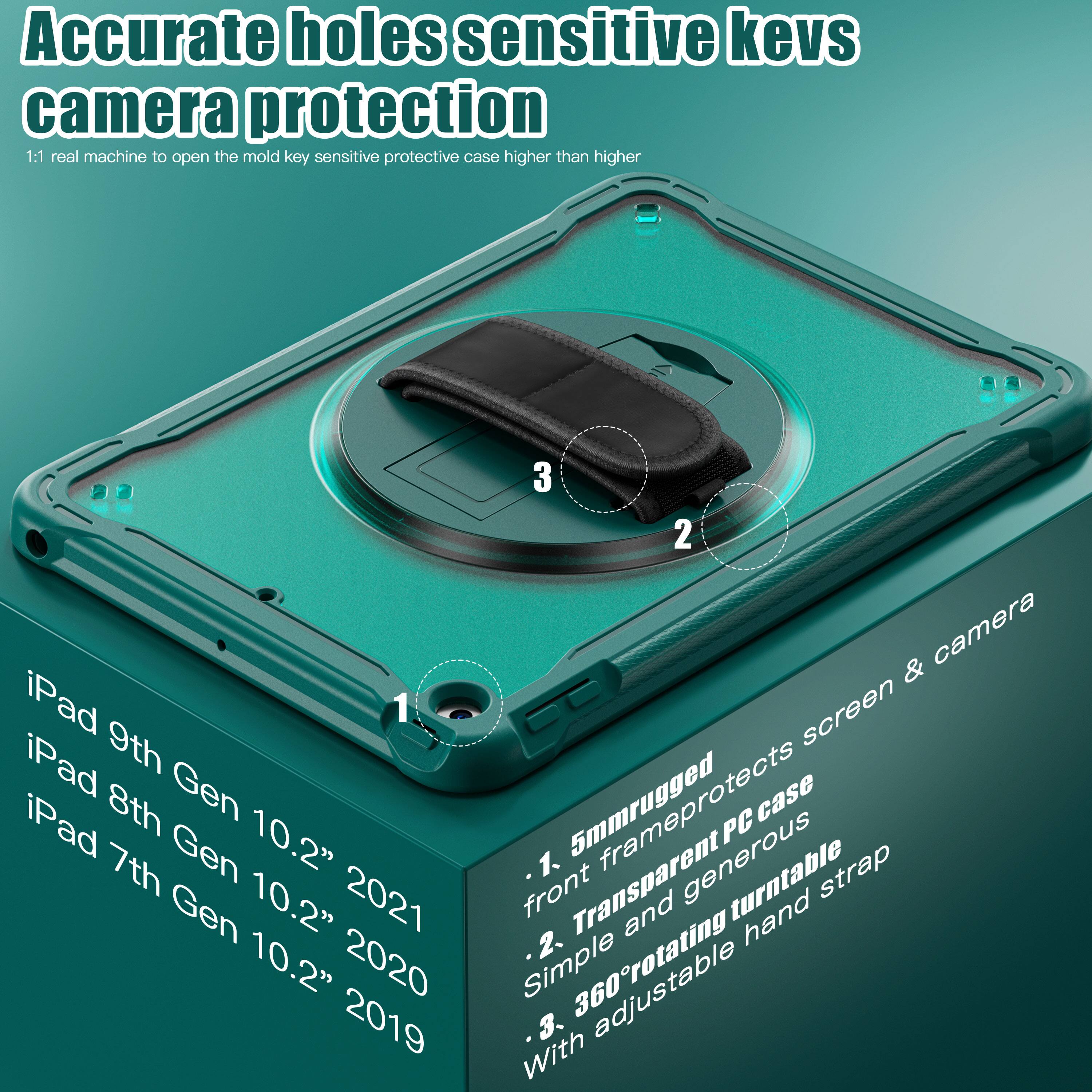 Accurate holes sensitive keys camera protection

1:1 real machine to open the mold key sensitive protective case higher than higher

iPad 9th Gen 10.2" 2021
iPad 8th Gen 10.2" 2020
iPad 7th Gen 10.2" 2019

1. 5mm rugged front transparent PC case
2. Simple and generous rotating hand strap
3. 360° adjustable with adjustable hand strap