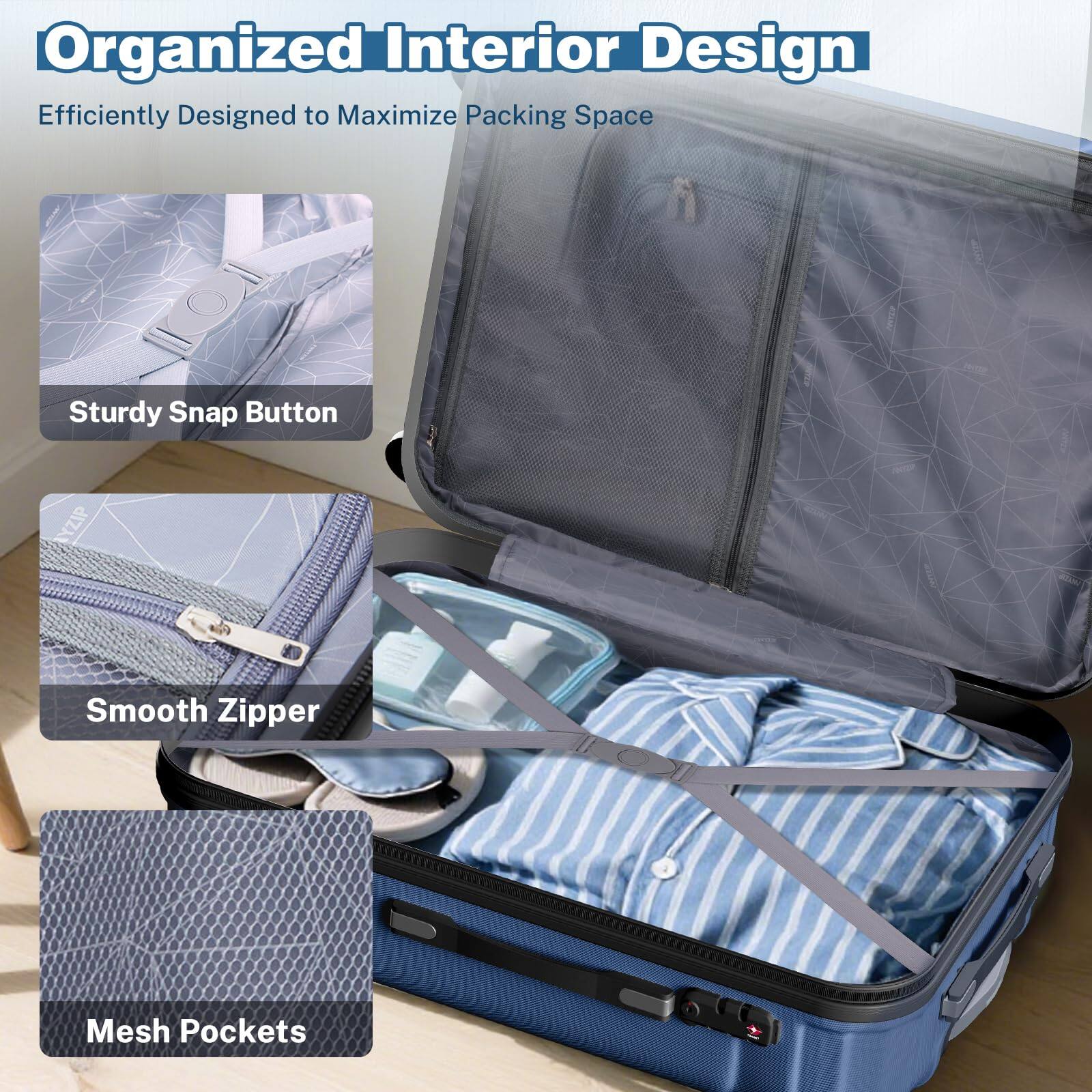 Organized Interior Design  
Efficiently Designed to Maximize Packing Space  

- Sturdy Snap Button  
- Smooth Zipper  
- Mesh Pockets