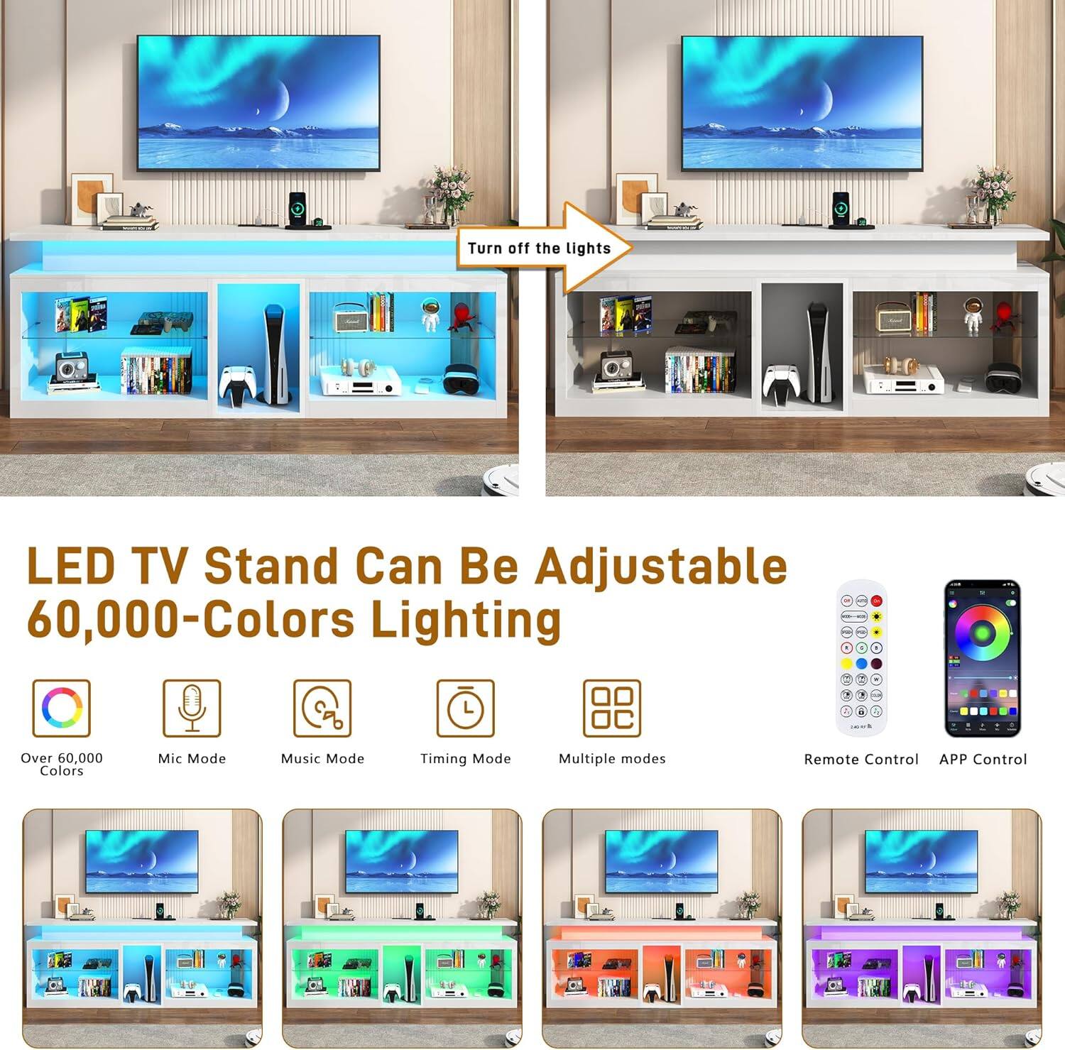 Turn off the lights LED TV Stand Can Be Adjustable 60,000-Colors Lighting

Over 60,000 Colors
Mic Mode
Music Mode
Timing Mode
Multiple modes
Remote Control
APP Control