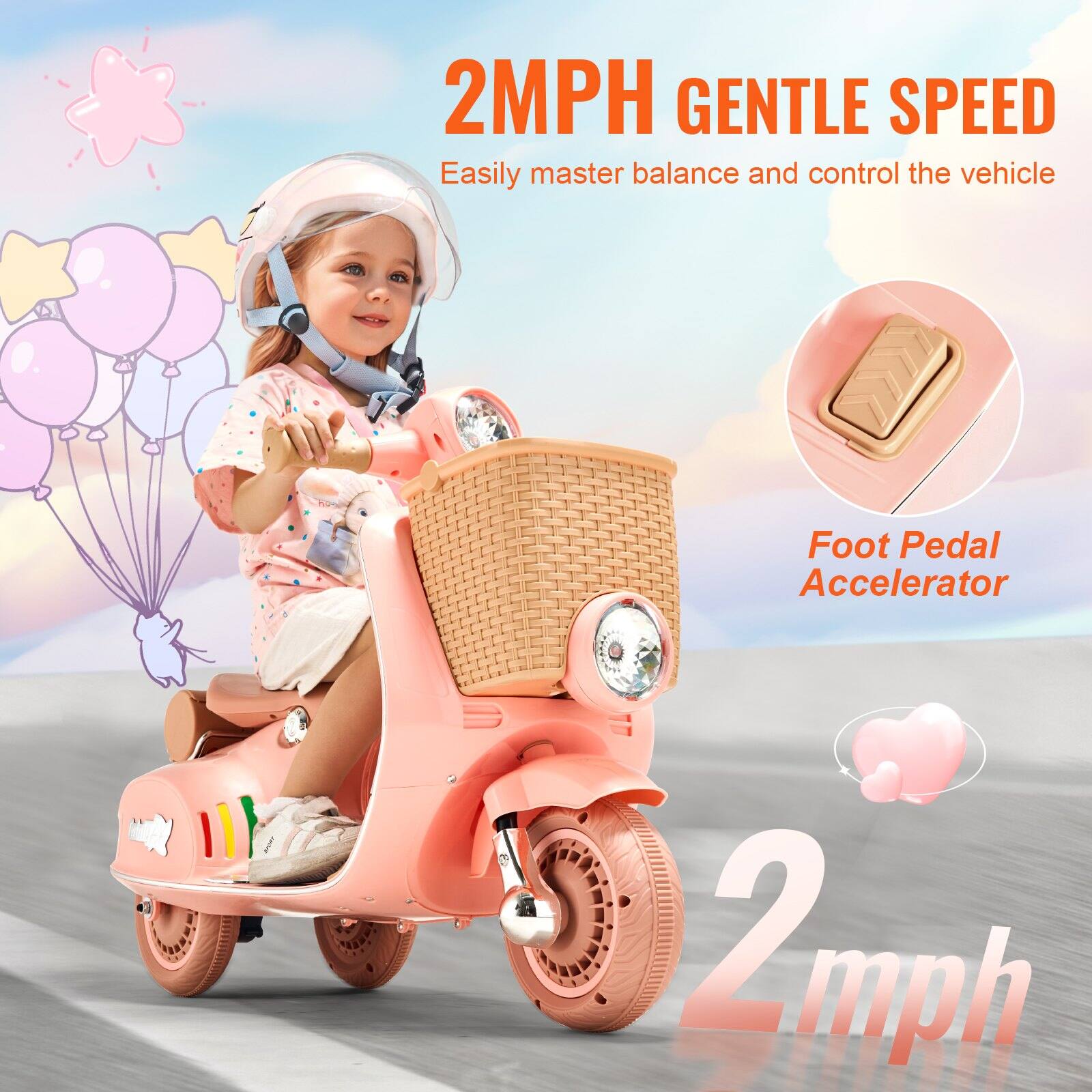 2MPH GENTLE SPEED  
Easily master balance and control the vehicle  

Foot Pedal Accelerator  

2 mph