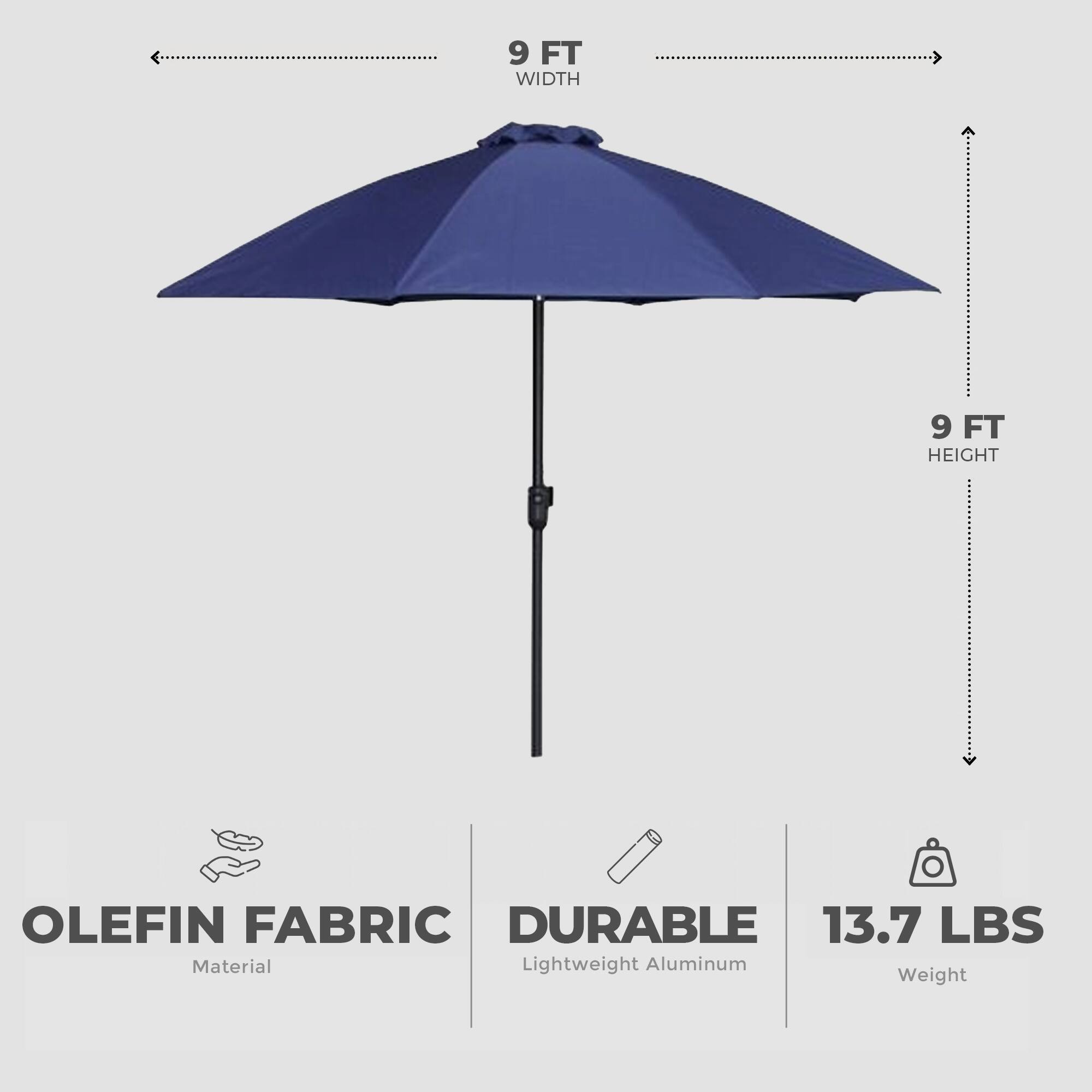 9 FT WIDTH  
9 FT HEIGHT  
OLEFIN FABRIC  
DURABLE  
13.7 LBS  

Material: Lightweight Aluminum  
Weight