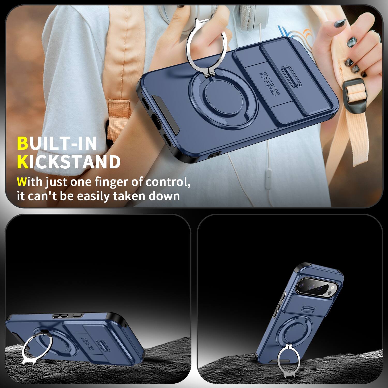 BUILT-IN KICKSTAND

With just one finger of control, it can't be easily taken down