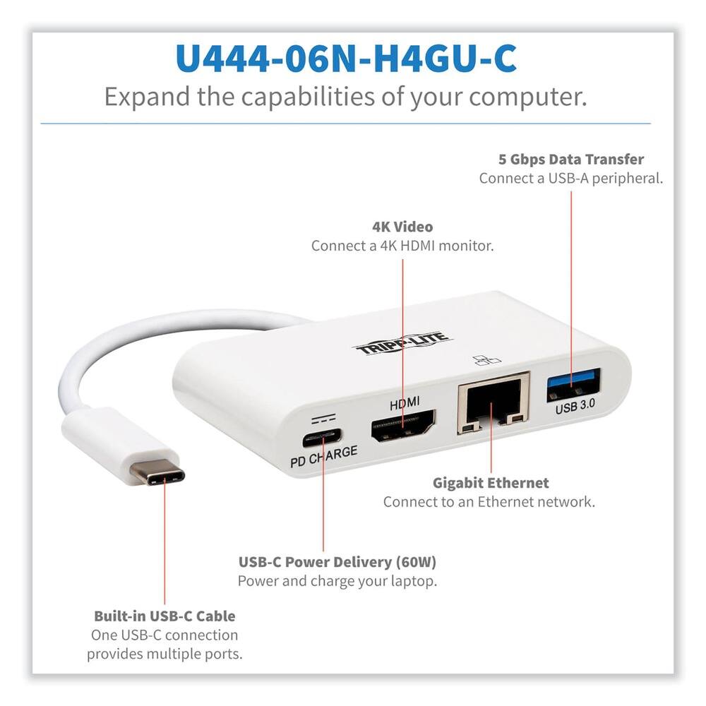 U444-06N-H4GU-C  
Expand the capabilities of your computer.

- 5 Gbps Data Transfer  
  Connect a USB-A peripheral.

- 4K Video  
  Connect a 4K HDMI monitor.

- Gigabit Ethernet  
  Connect to an Ethernet network.

- USB-C Power Delivery (60W)  
  Power and charge your laptop.

- Built-in USB-C Cable  
  One USB-C connection provides multiple ports.