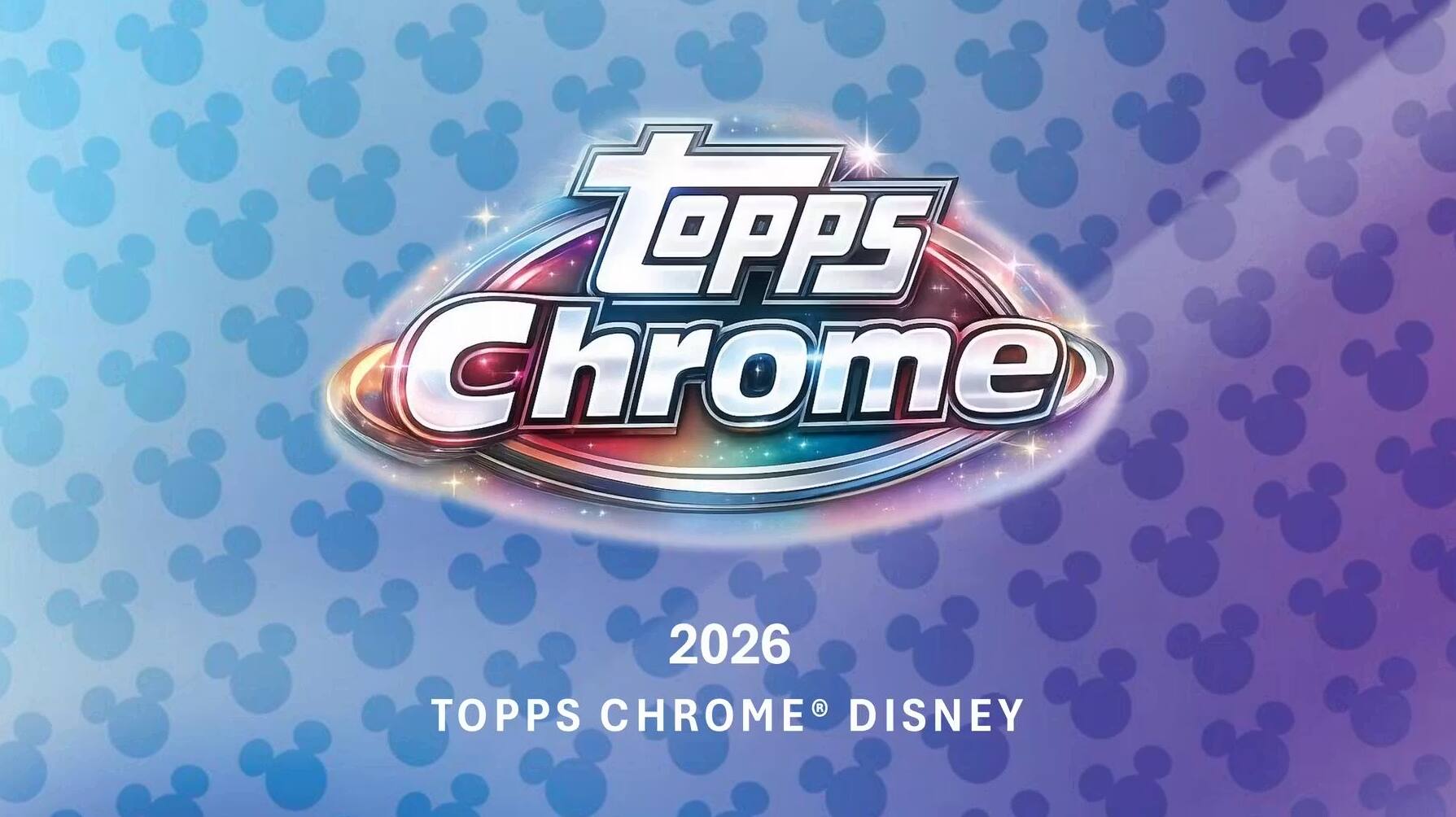 TOPPS Chrome 2026  
TOPPS CHROME® DISNEY