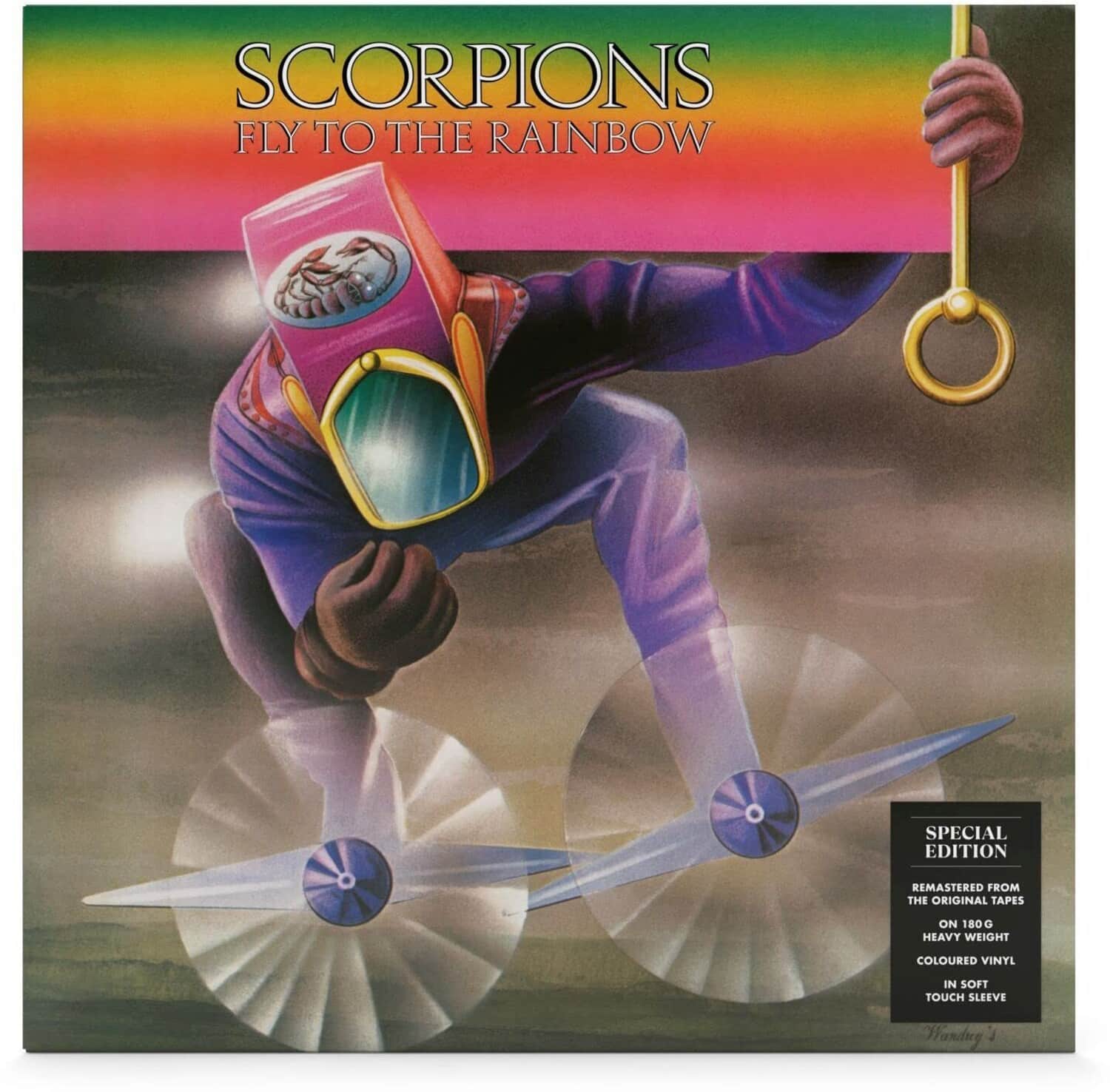 SCORPIONS  
FLY TO THE RAINBOW  

SPECIAL EDITION  
REMASTERED FROM THE ORIGINAL TAPES  
ON 180G HEAVY WEIGHT COLOURED VINYL  
IN SOFT TOUCH SLEEVE  

Handy 1