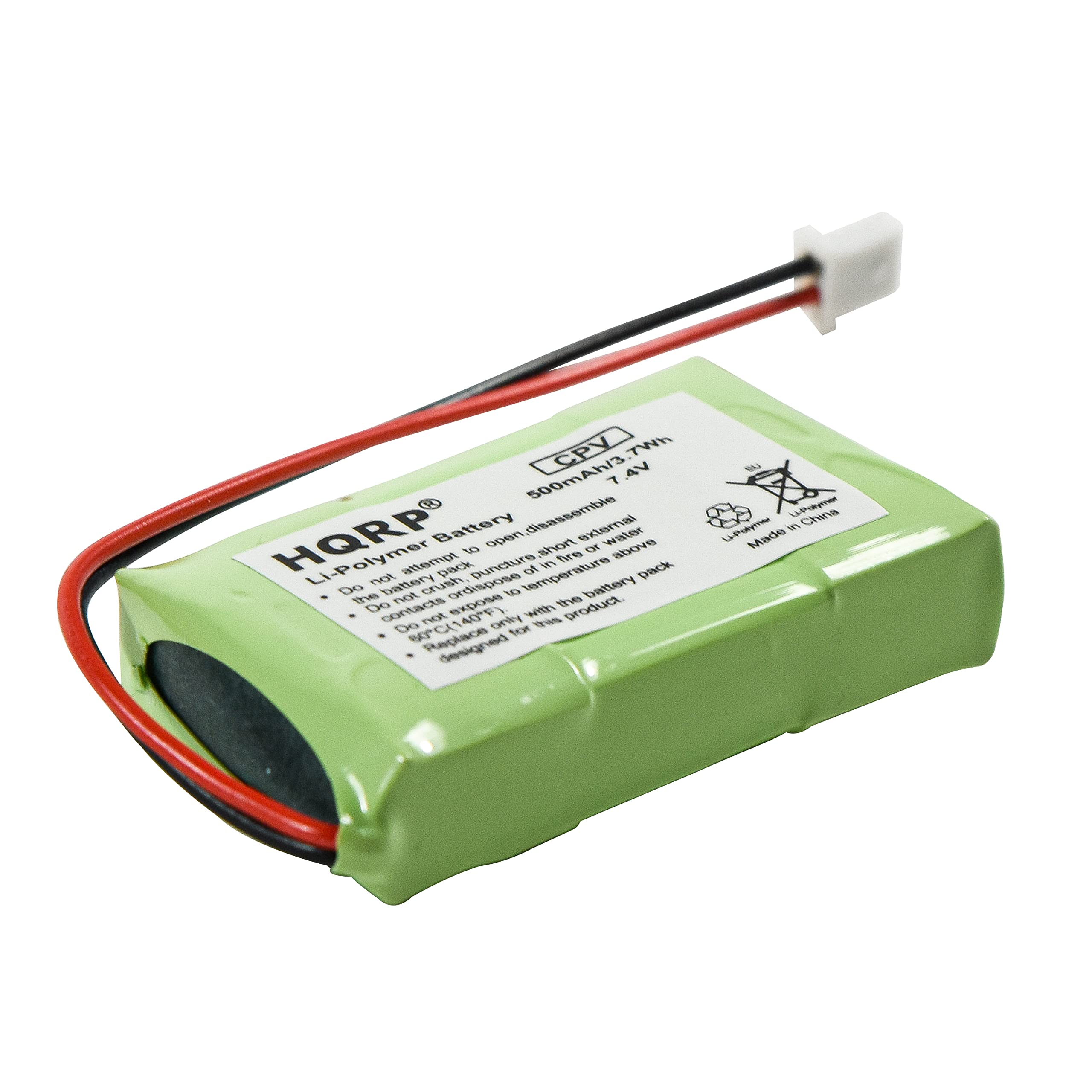 CPV HW. 500mAH3 7.4V  
HORP®  
Li-Polymer Battery  
Do not attempt to disassemble, puncture, crush or dispose of battery by fire.  
Do not expose to water or high temperature.  
Do not short circuit.  
Do not dispose of battery in fire.  
Do not dispose of battery in water.  
Do not dispose of battery in high temperature.  
Do not dispose of battery in fire.  
Do not dispose of battery in water.  
Do not dispose of battery in high temperature.  
Do not dispose of battery in fire.  
Do not dispose of battery in water.  
Do not dispose of battery in high temperature.  
Do not dispose of battery in fire.  
Do not dispose of battery in water.  
Do not dispose of battery in high temperature.  
Do not dispose of battery in fire.  
Do not dispose of battery in water.  
Do not dispose of battery in high temperature.  
Do not dispose of battery in fire.  
Do not dispose of battery in water.  
Do not dispose of battery in high temperature.  
Do not dispose of battery in fire.  
Do not dispose of battery in water.  
Do not dispose of battery in high