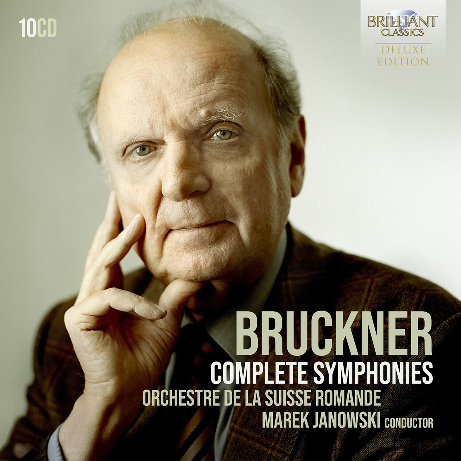 10CD  
BRILLIANT CLASSICS  
DELUXE EDITION  

BRUCKNER  
COMPLETE SYMPHONIES  
ORCHESTRE DE LA SUISSE ROMANDE  
MAREK JANOWSKI  
CONDUCTOR