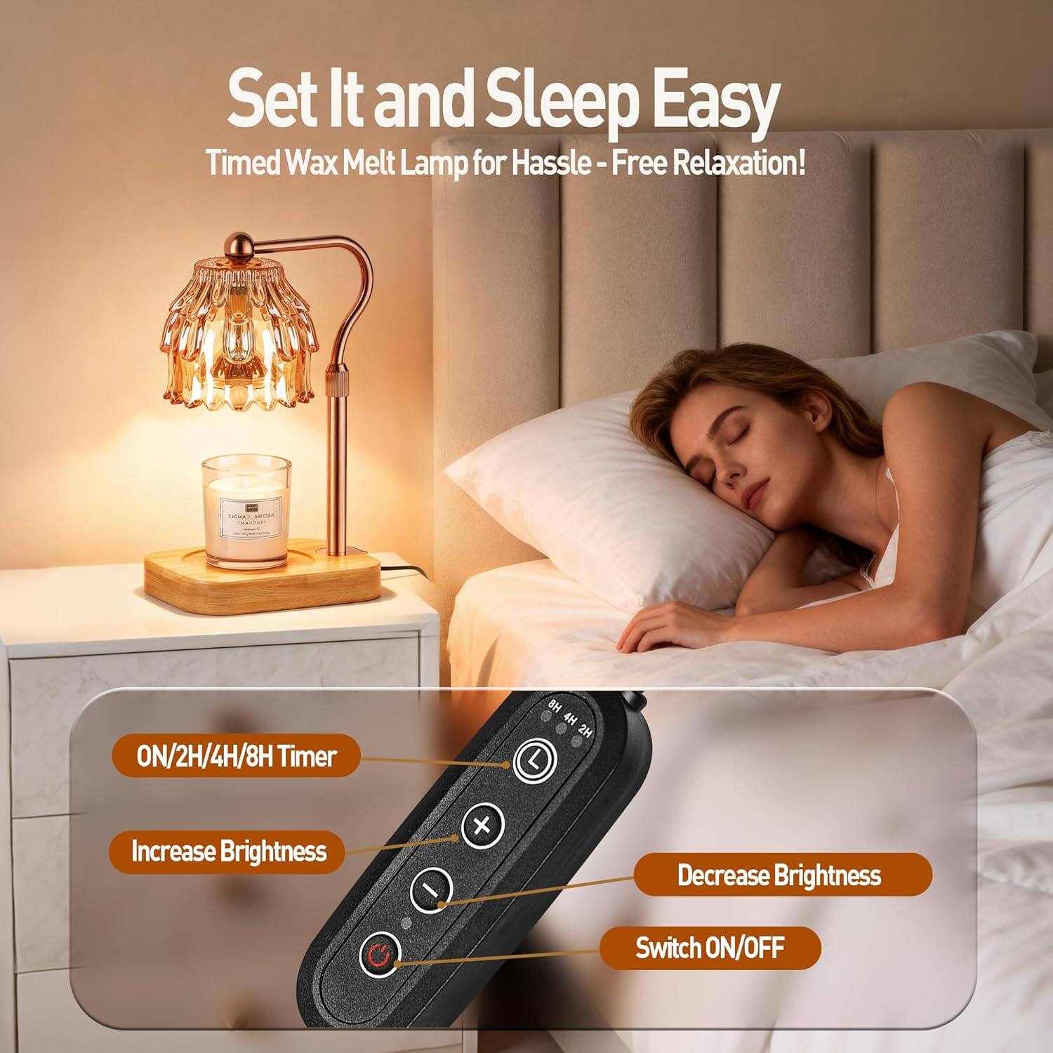 Set It and Sleep Easy  
Timed Wax Melt Lamp for Hassle-Free Relaxation!  

ON/2H/4H/8H Timer  
Increase Brightness  
Decrease Brightness  
Switch ON/OFF