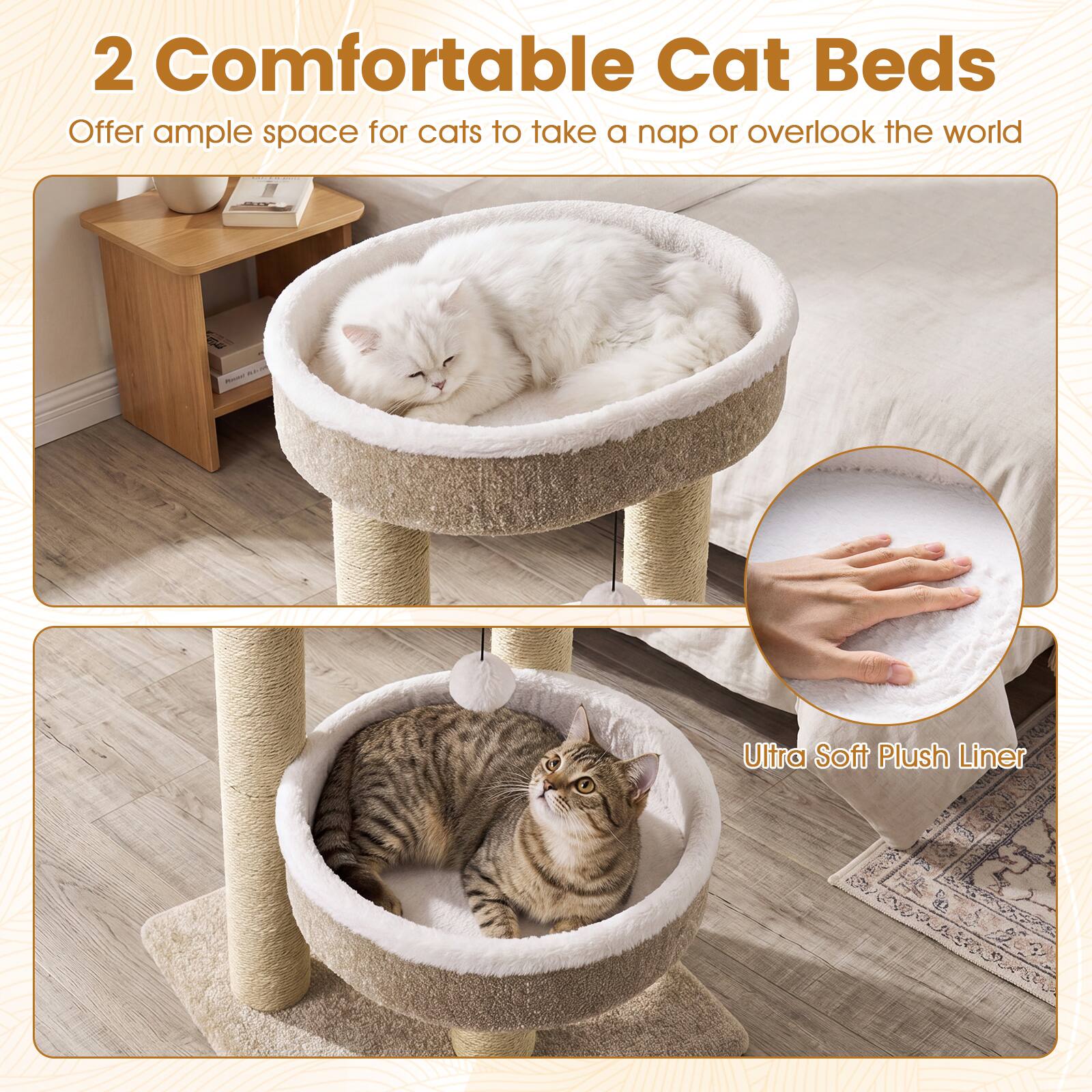 2 Comfortable Cat Beds  
Offer ample space for cats to take a nap or overlook the world  
Ultra Soft Plush Liner