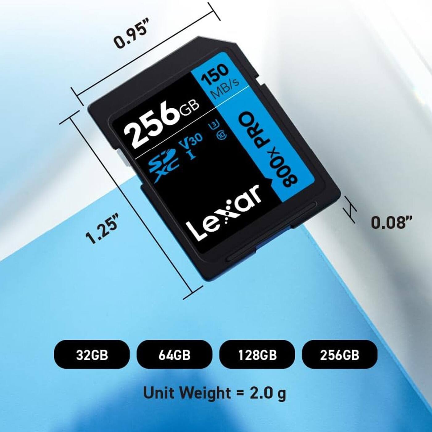 0.95" 150 MB/s 256GB V30 3C 10 PRO I XC 800x 1.25" Lexar 0.08" 32GB 64GB 128GB 256GB Unit Weight = 2.0 g