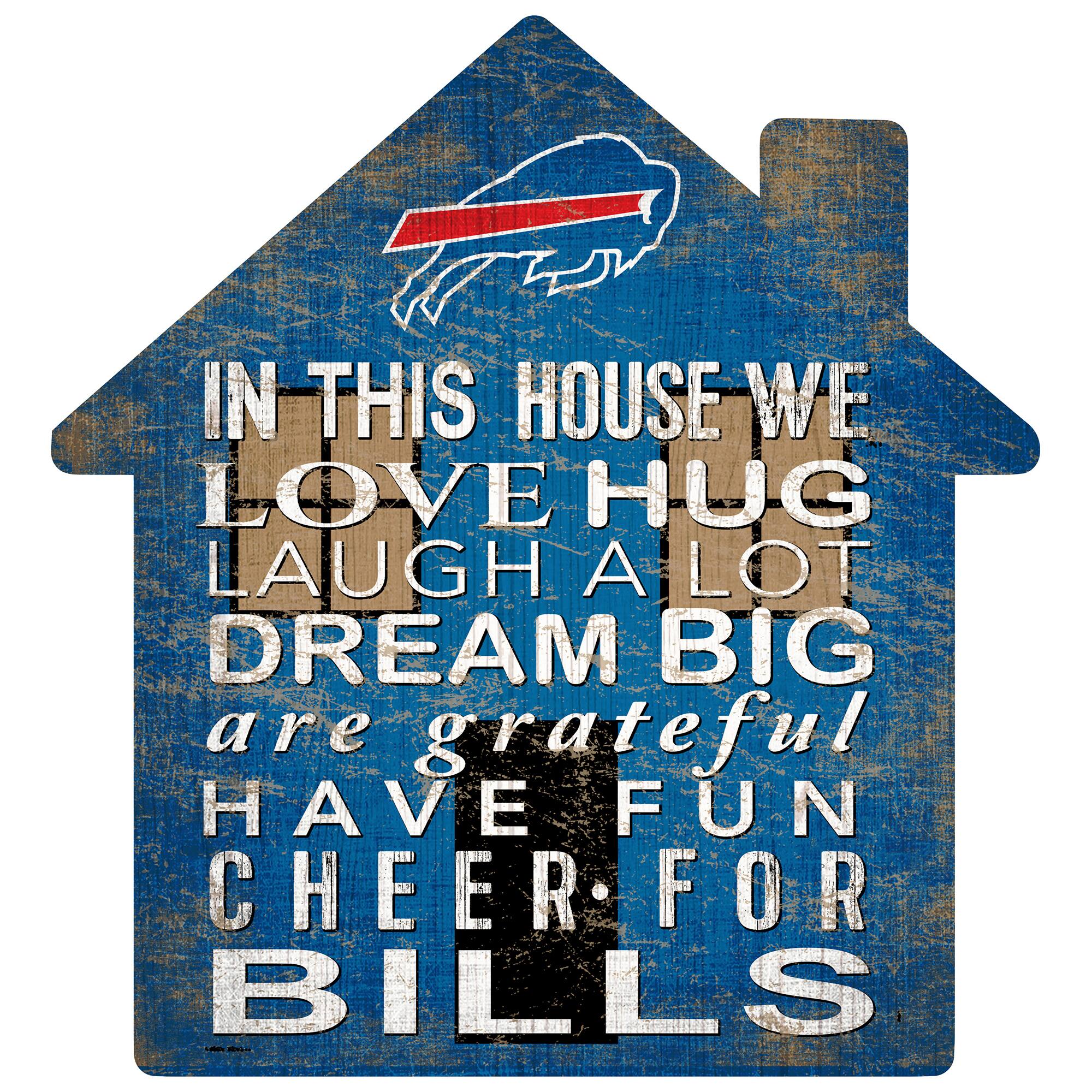 IN THIS HOUSE WE  
LOVE HUG  
LAUGH A LOT  
DREAM BIG  
are grateful  
HAVE FUN  
CHEER FOR  
BILLS