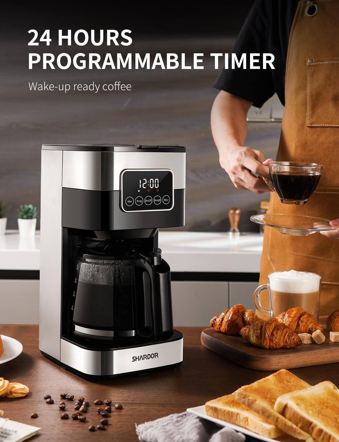 24 HOURS PROGRAMMABLE TIMER  
Wake-up ready coffee  

12:00  

SHARDOR