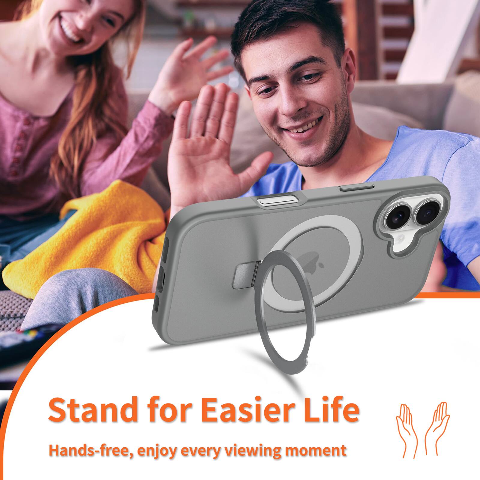 Stand for Easier Life  
Hands-free, enjoy every viewing moment