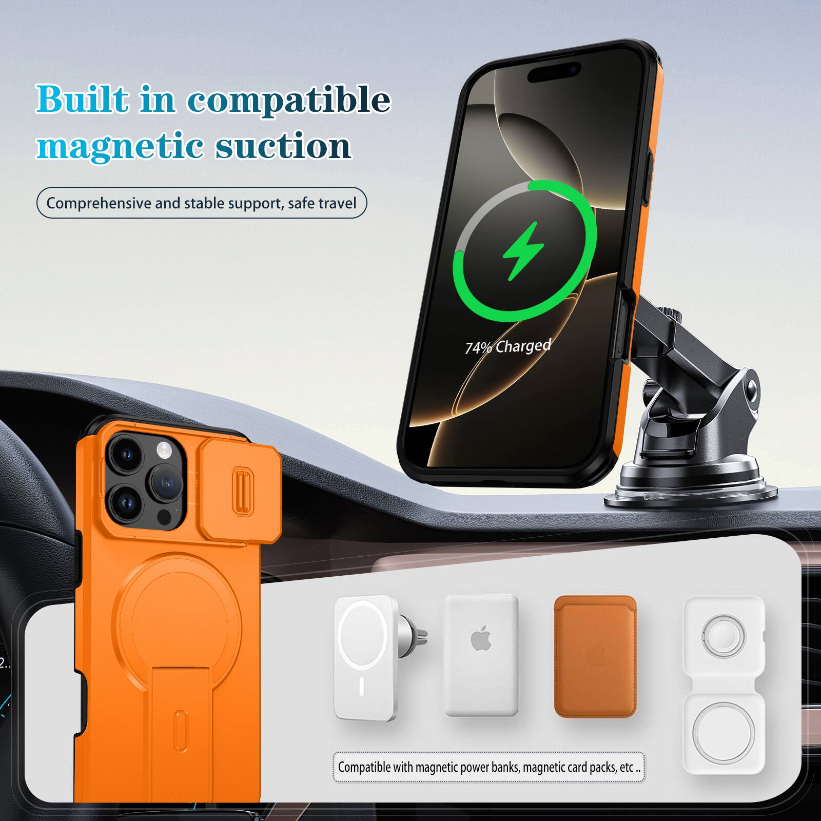 Built in compatible magnetic suction  
Comprehensive and stable support, safe travel  

74% Charged  

Compatible with magnetic power banks, magnetic card packs, etc.