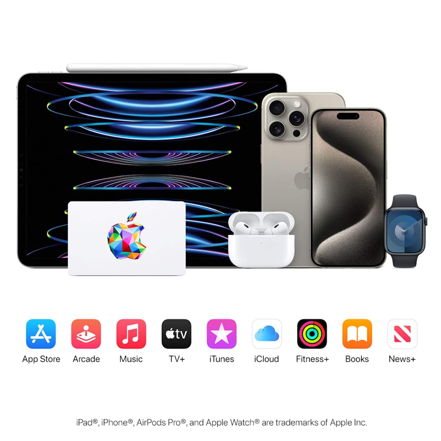 A Apple Store Arcade Music tv+ iTunes iCloud Fitness+ Books News+ iPad, iPhone, AirPods Pro and Apple Watch are trademarks of Apple Inc.