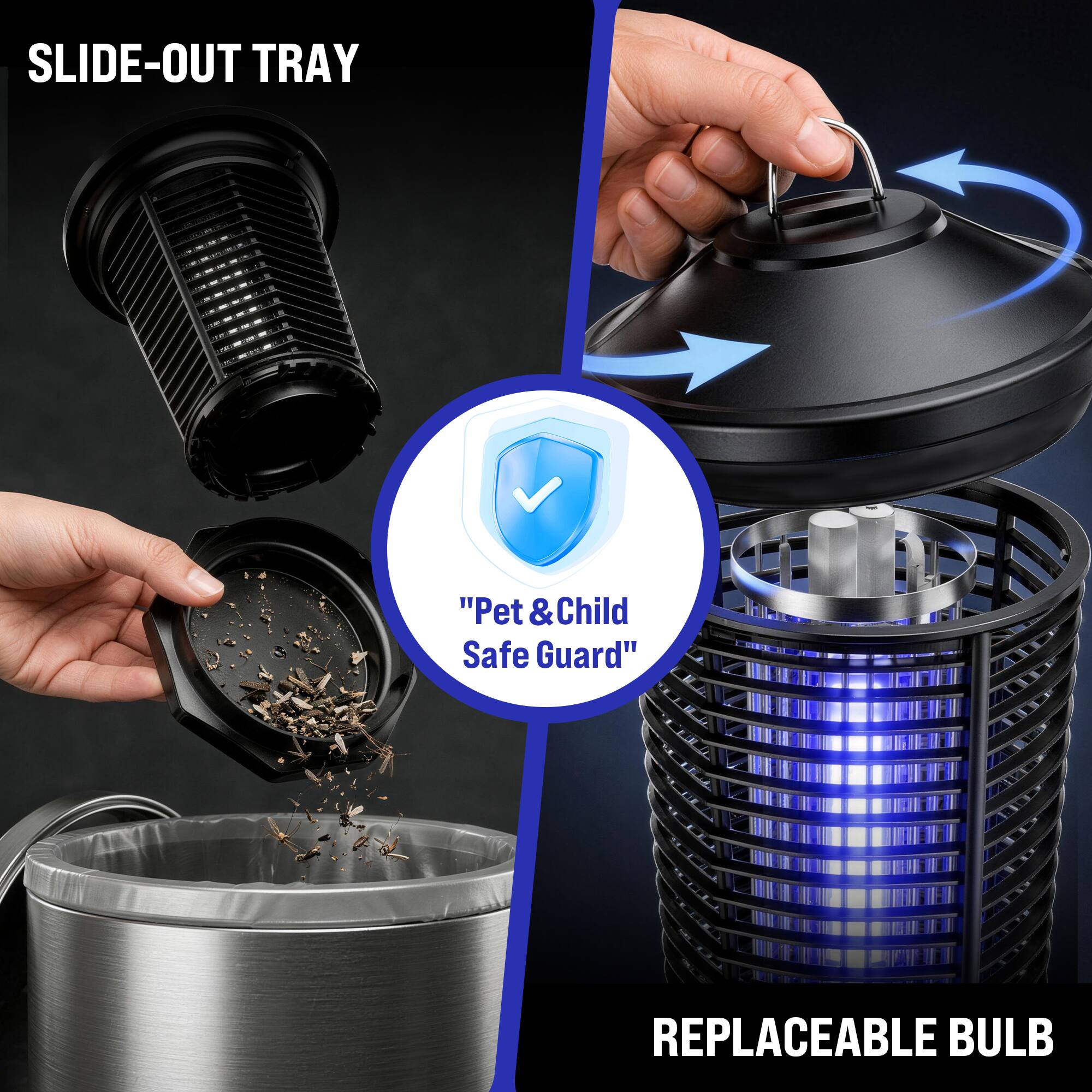 SLIDE-OUT TRAY

"Pet & Child Safe Guard"

REPLACEABLE BULB