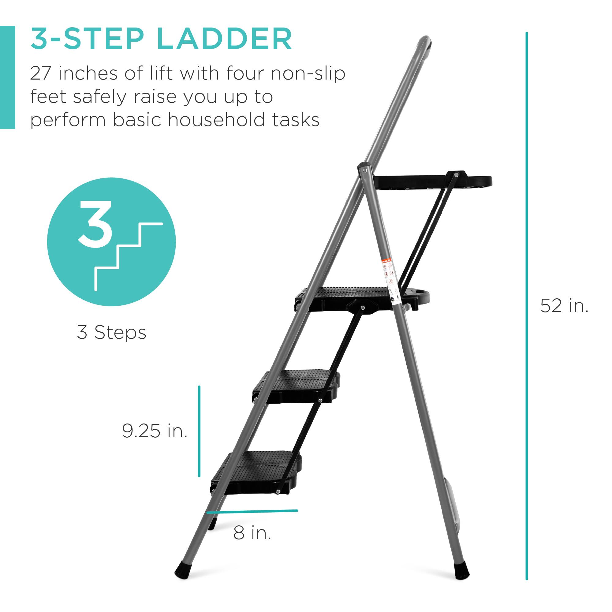 3-STEP LADDER

27 inches of lift with four non-slip feet safely raise you up to perform basic household tasks

3 Steps

52 in.

9.25 in.

8 in.