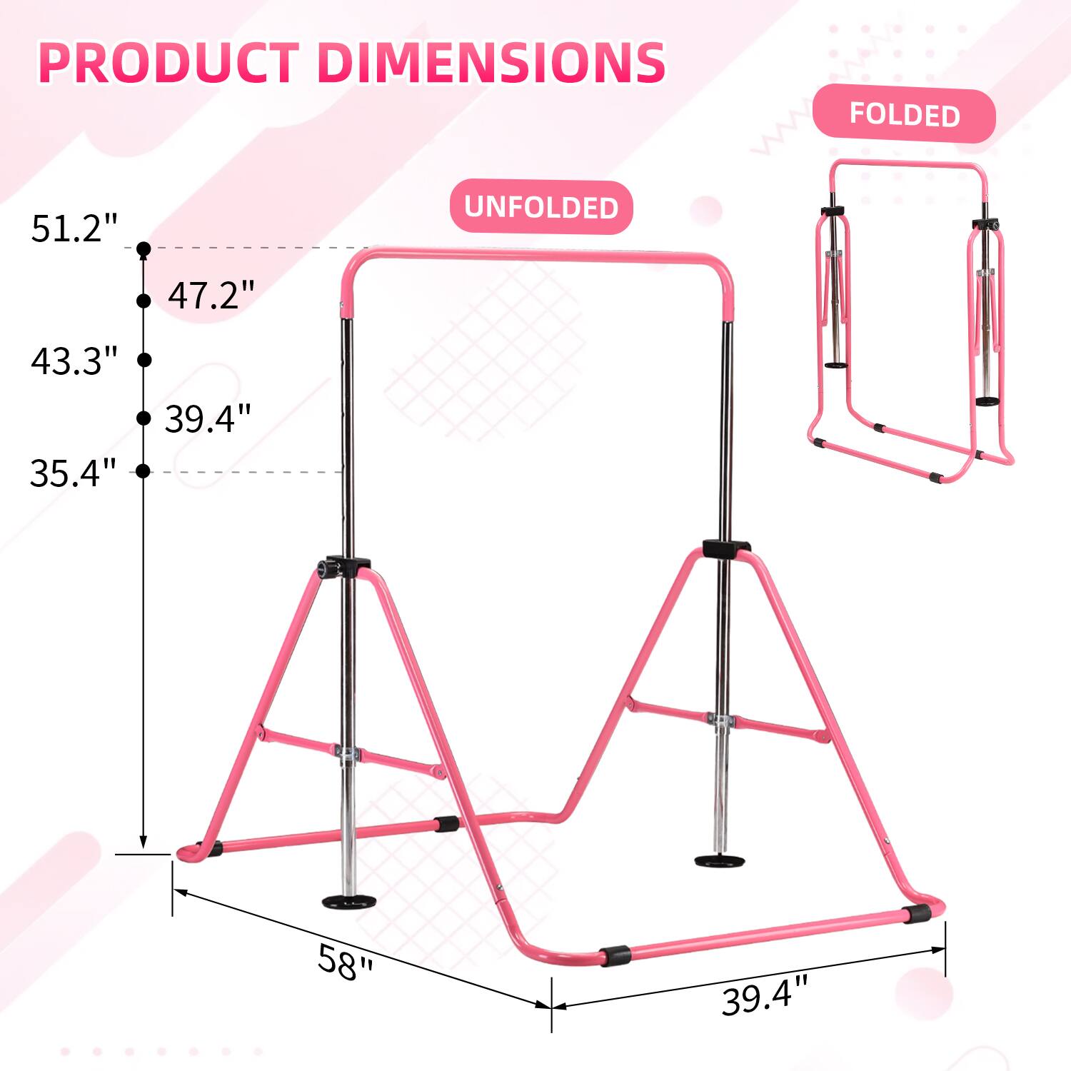 PRODUCT DIMENSIONS

FOLDED
51.2"
UNFOLDED
47.2"
43.3" 39.4" 35.4"
58"
39.4"