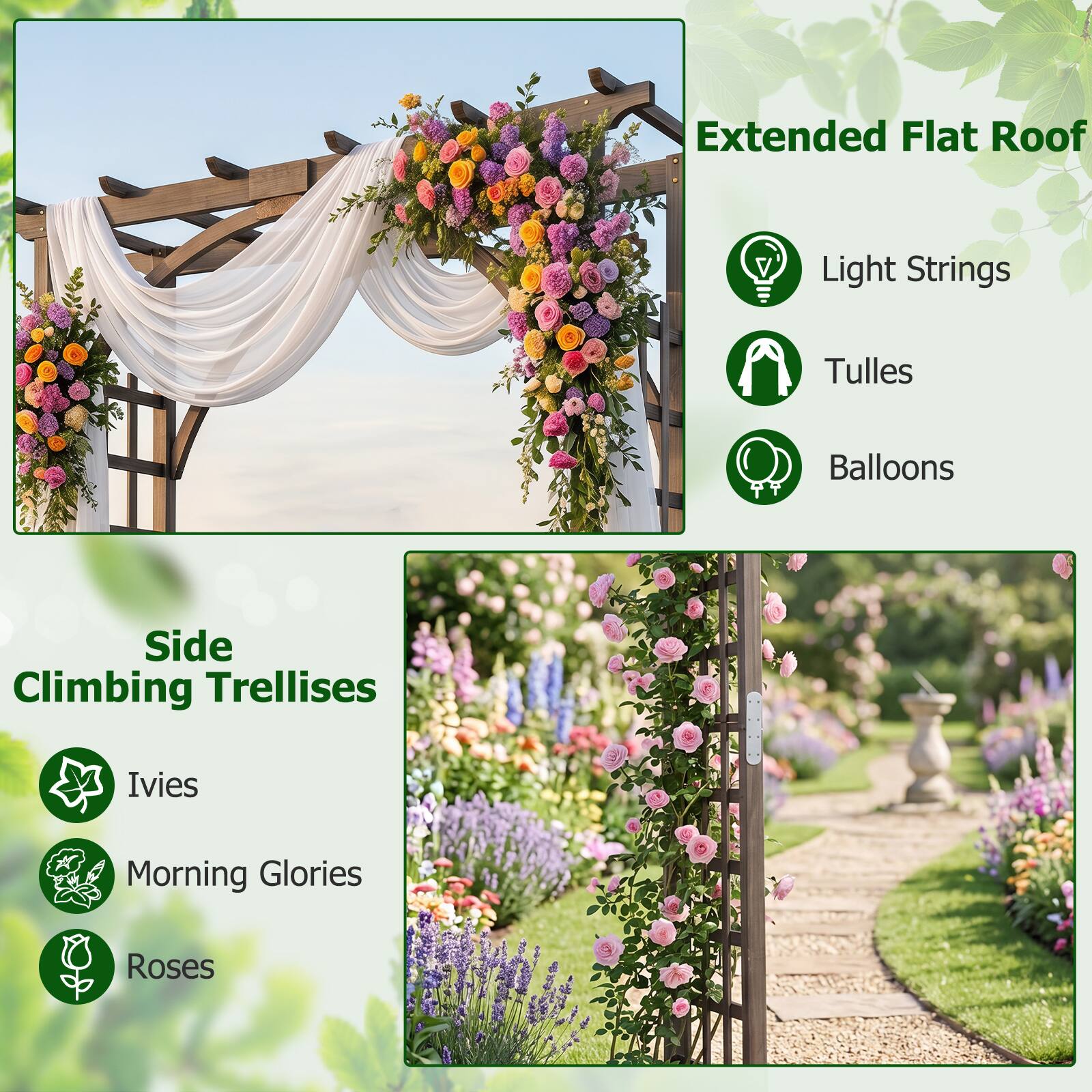 Extended Flat Roof  
Light Strings  
Tulles  
Balloons  

Side Climbing Trellises  
Ivies  
Morning Glories  
Roses