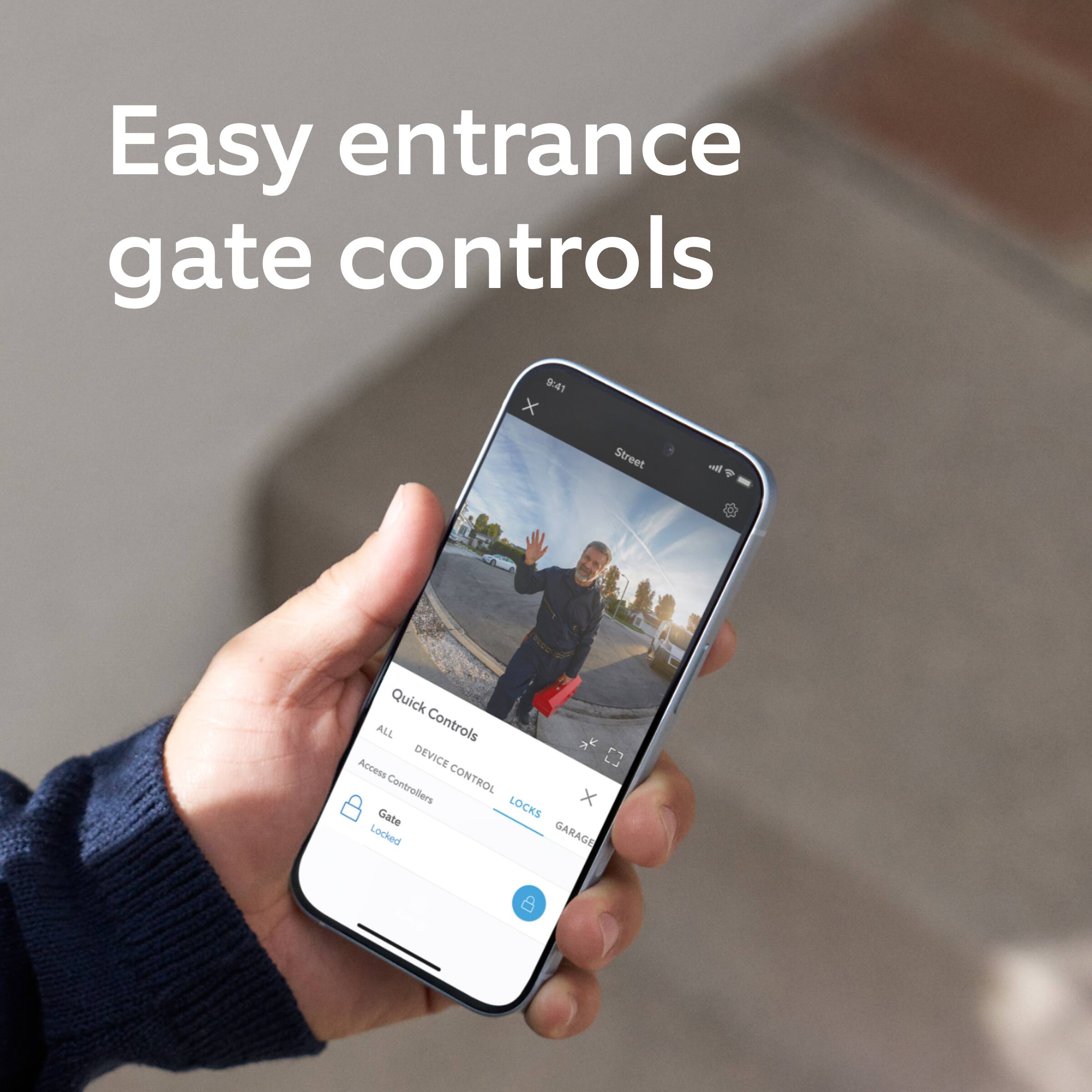 Easy entrance gate controls

9:41 Street

Quick Controls

ALL DEVICE CONTROLLERS

Access Controllers

LOCKS

Gate Locked

GARAGE