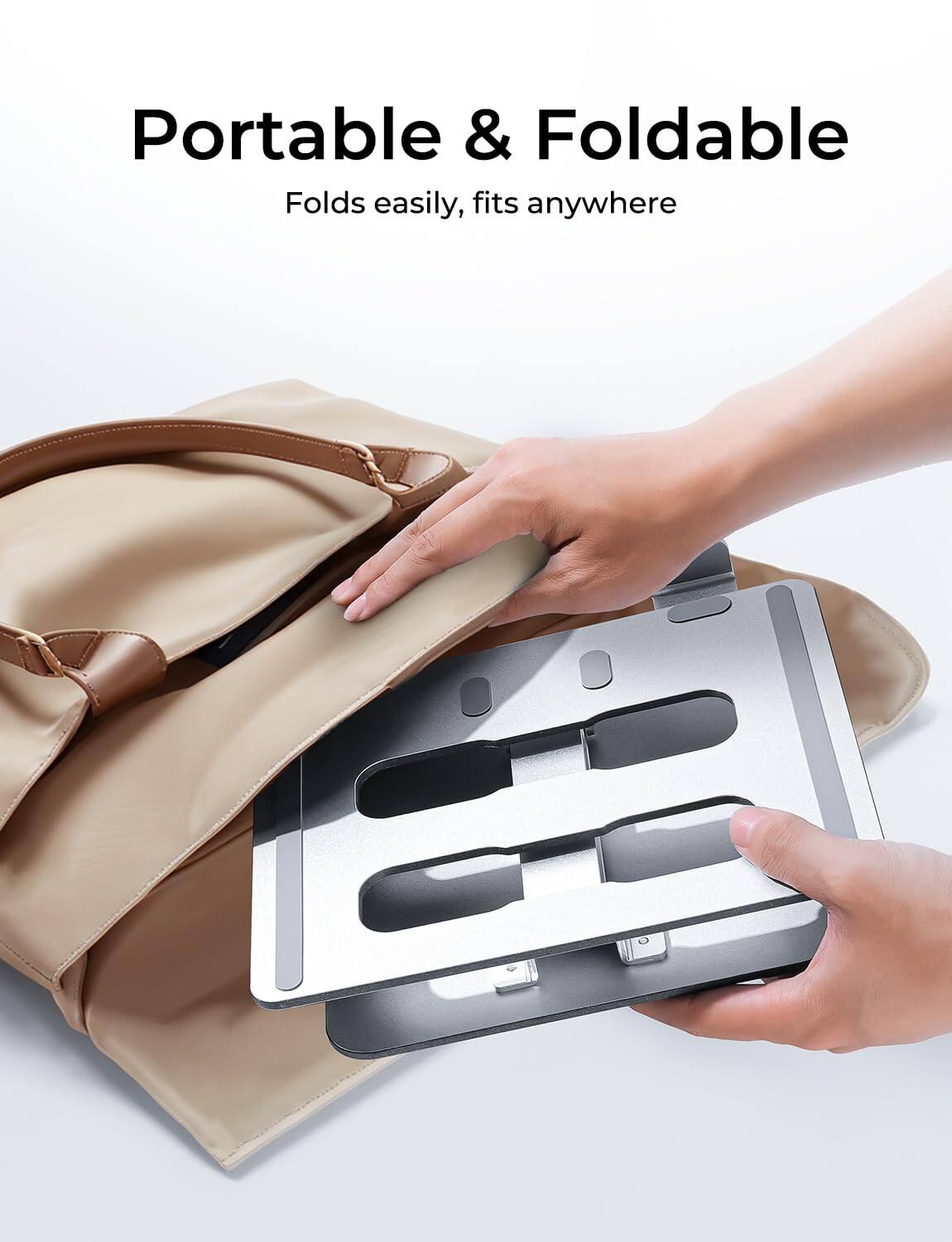 Portable & Foldable  
Folds easily, fits anywhere