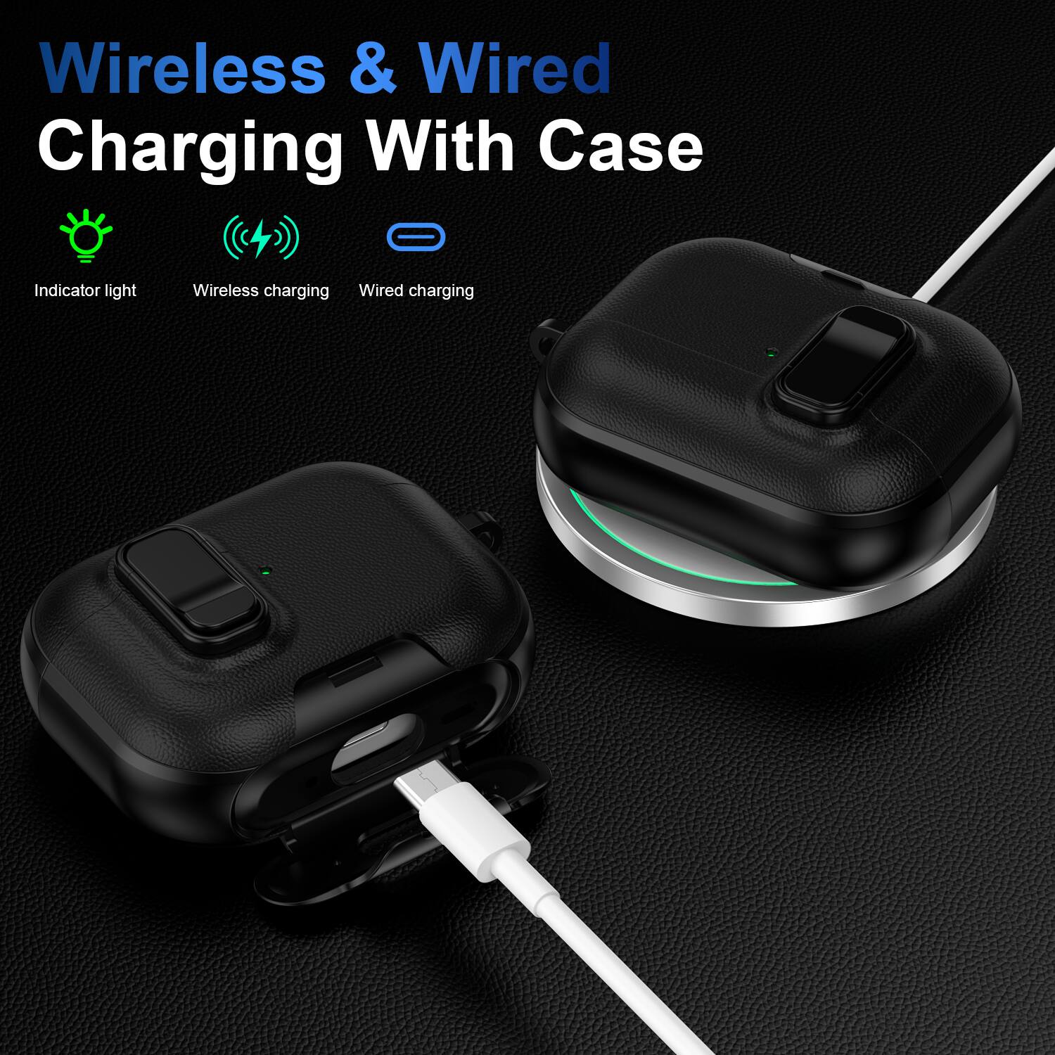 Wireless & Wired Charging With Case

- Indicator light
- Wireless charging
- Wired charging