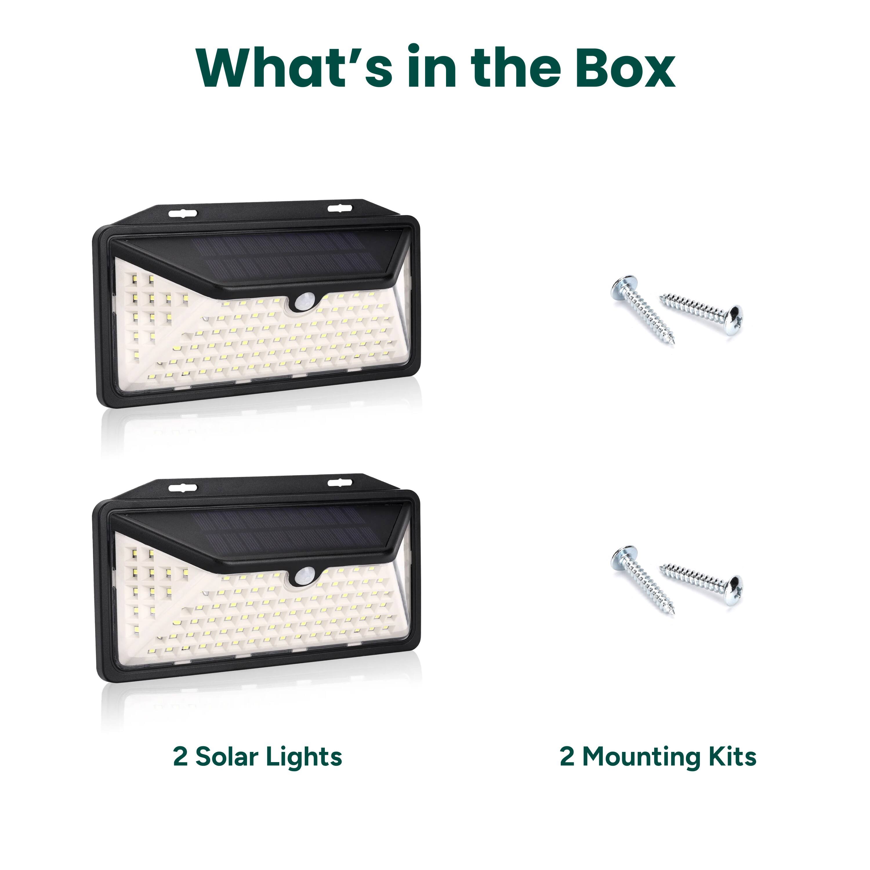 What's in the Box
2 Solar Lights
2 Mounting Kits