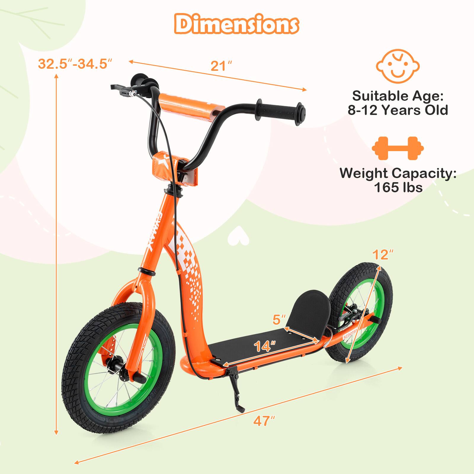 Dimensions: 32.5"-34.5" x 21" x 47"  
Suitable Age: 8-12 Years Old  
Weight Capacity: 165 lbs  
Seat Height: 12"  
Seat Width: 14"  
Seat Depth: 5"