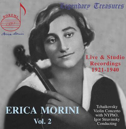 Legendary Treasures
Sorien Morini
Live & Studio Recordings
1921-1940
ERICA MORINI
Vol. 2
Tchaikovsky
Violin Concerto with NYPhO,
Igor Stravinsky Conducting