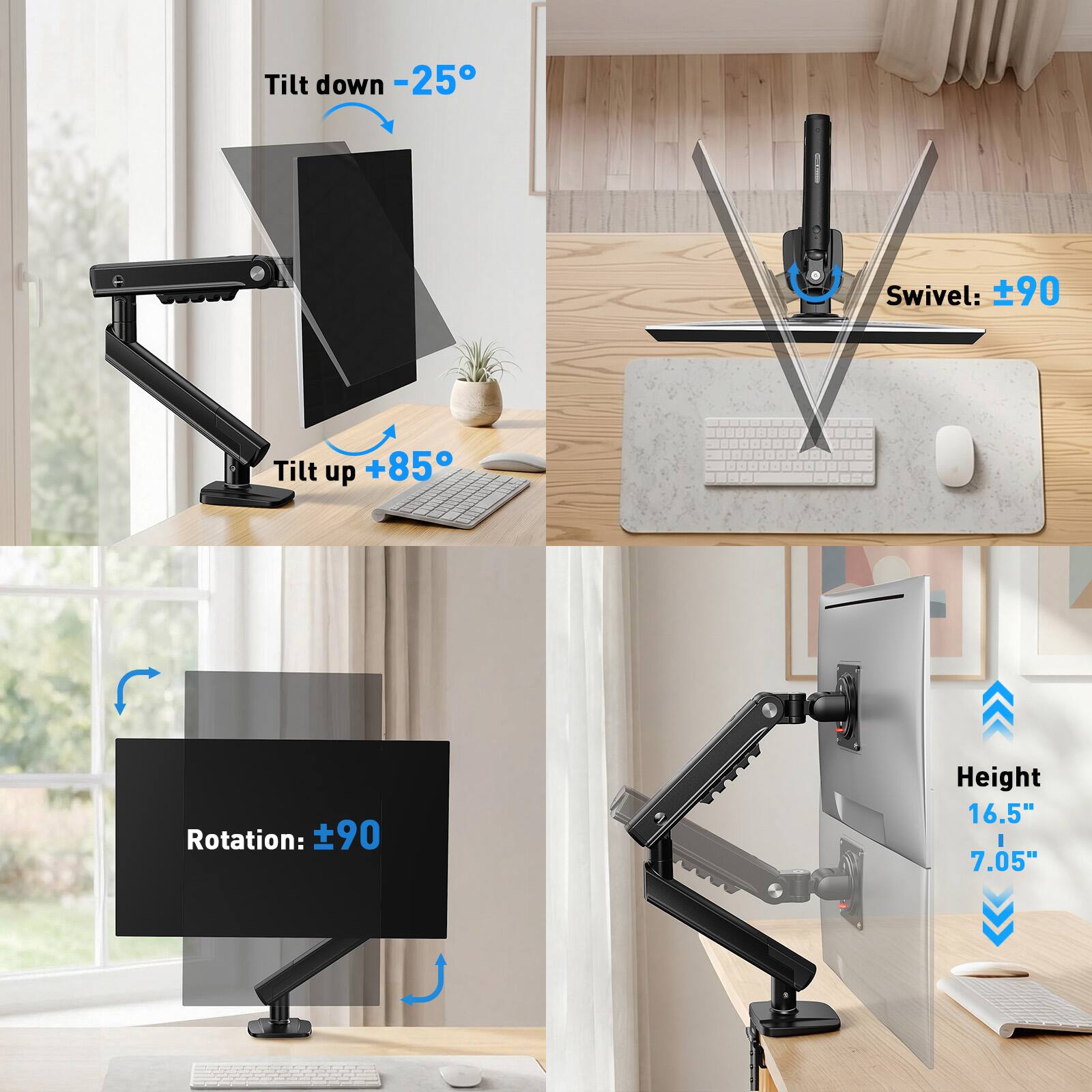 Tilt down -25°  
Tilt up +85°  
Swivel: ±90°  
Rotation: ±90°  
Height: 16.5" | 7.05"