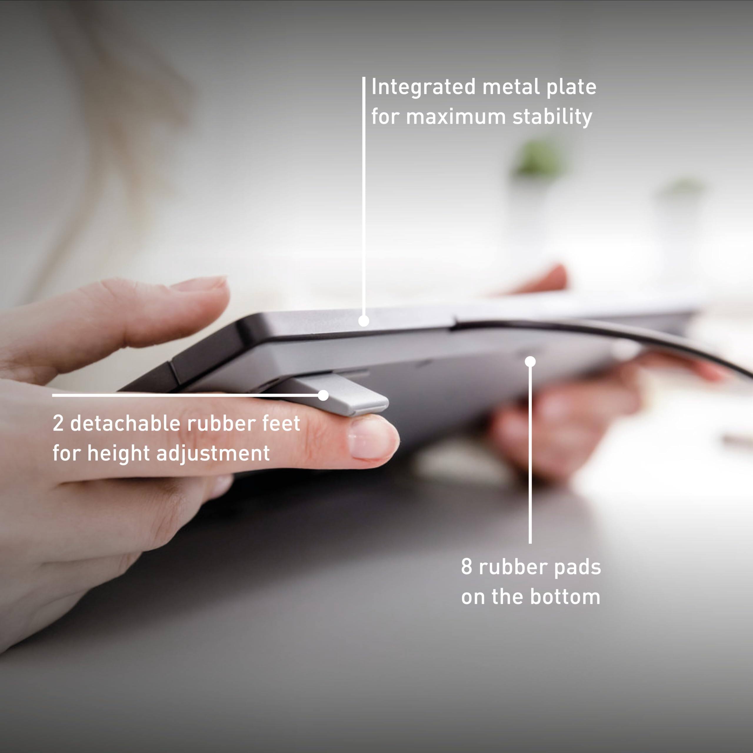 - Integrated metal plate for maximum stability
- 2 detachable rubber feet for height adjustment
- 8 rubber pads on the bottom