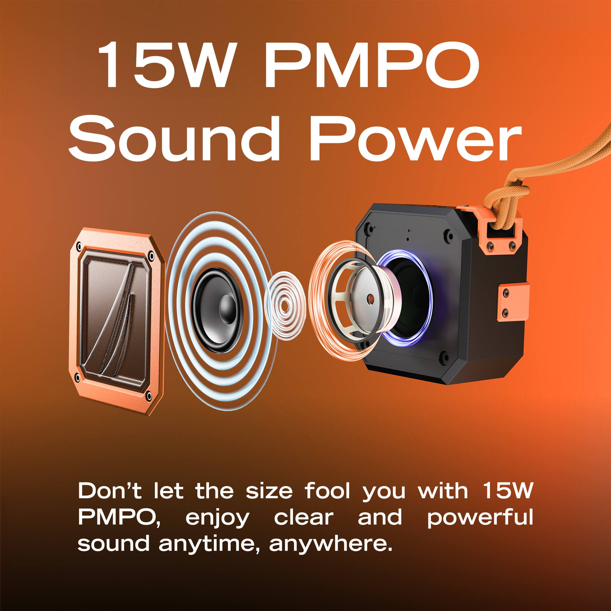 15W PMPO Sound Power

Don't let the size fool you with 15W PMPO, enjoy clear and powerful sound anytime, anywhere.