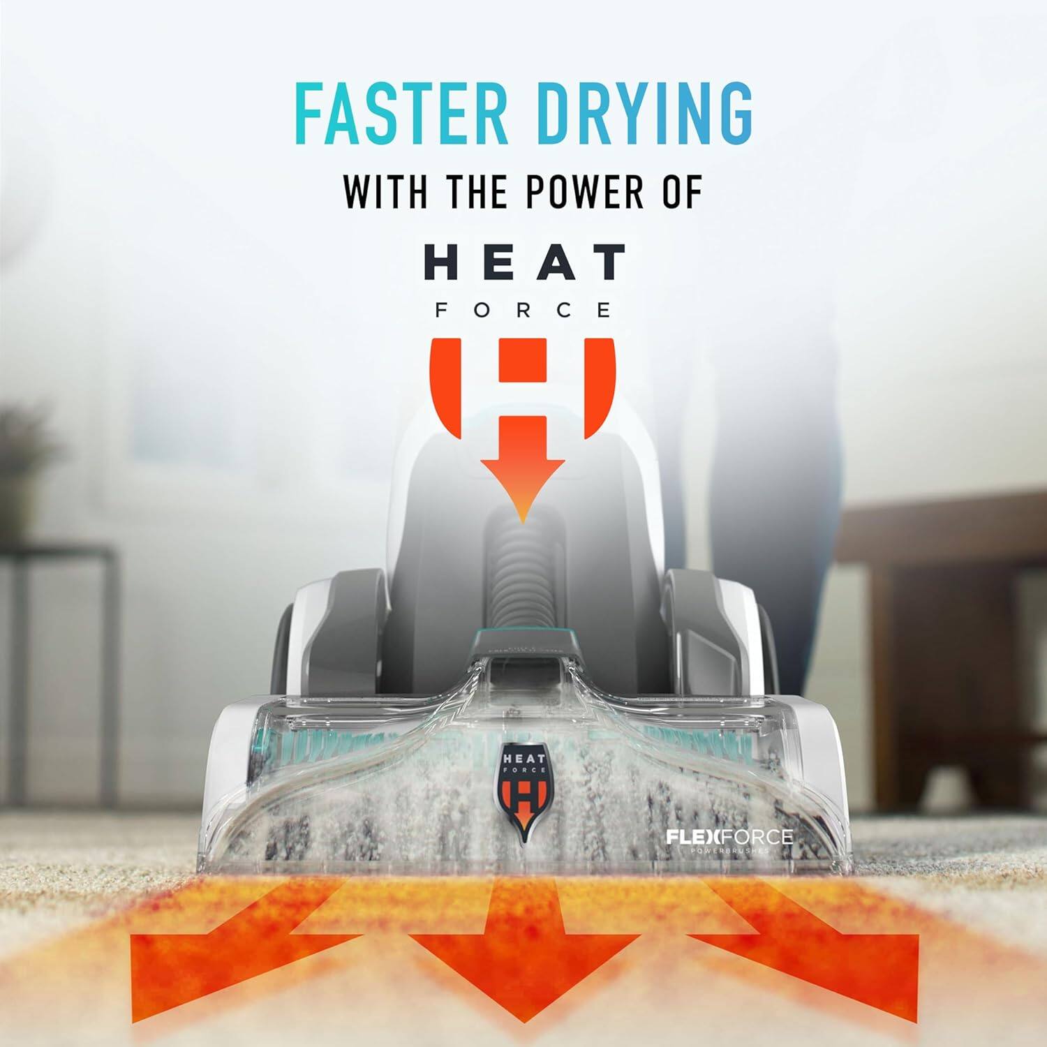 FASTER DRYING  
WITH THE POWER OF  
HEAT FORCE  

FLEXFORCE