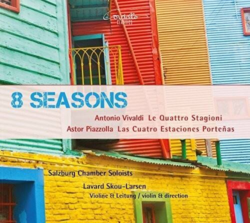 8 SEASONS

Antonio Vivaldi Le Quattro Stagioni  
Astor Piazzolla Las Cuatro Estaciones Porteñas

Salzburg Chamber Soloists  
Lavard Skou-Larsen  
Violin & Leitung / violin & direction