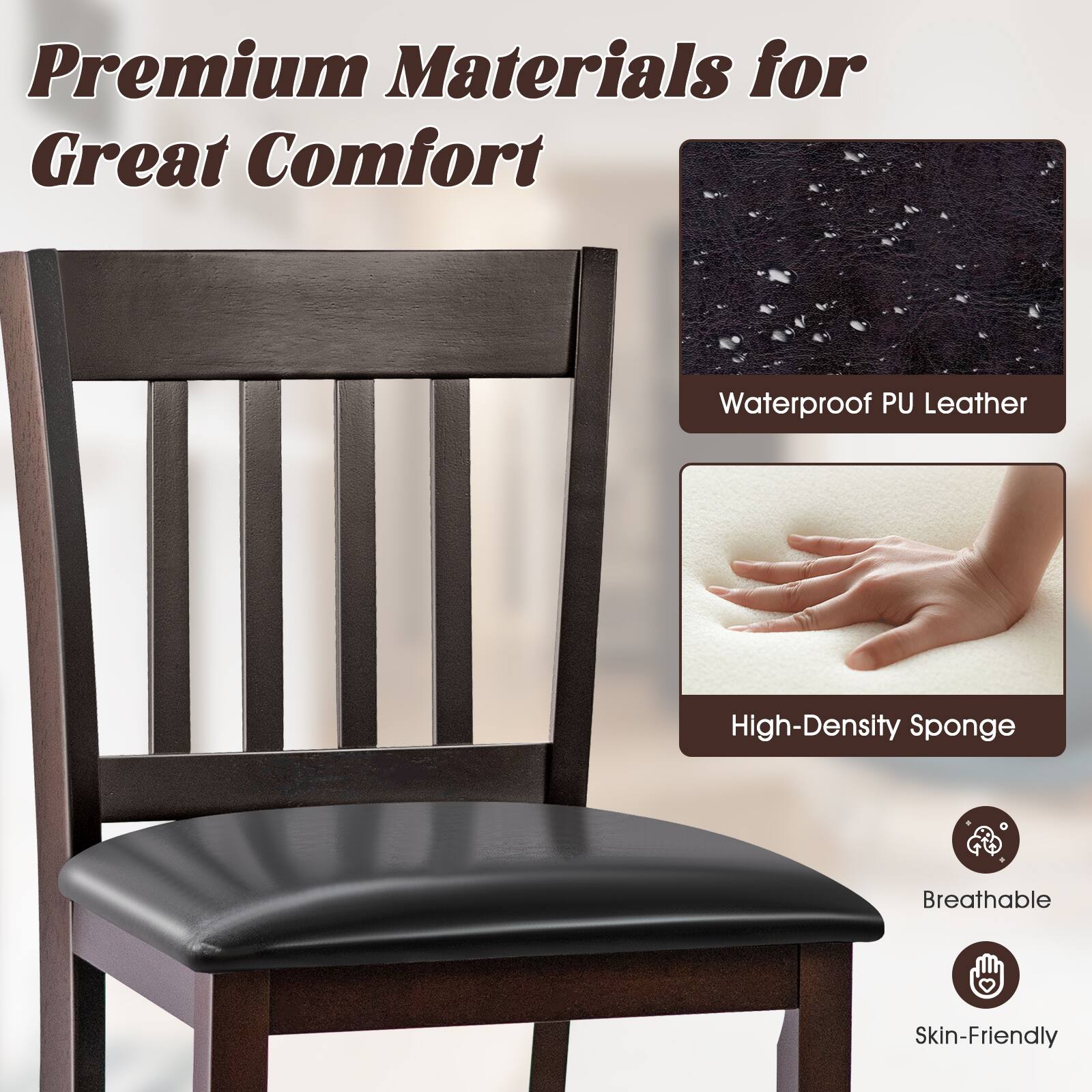 Premium Materials for Great Comfort

Waterproof PU Leather

High-Density Sponge

Breathable

Skin-Friendly