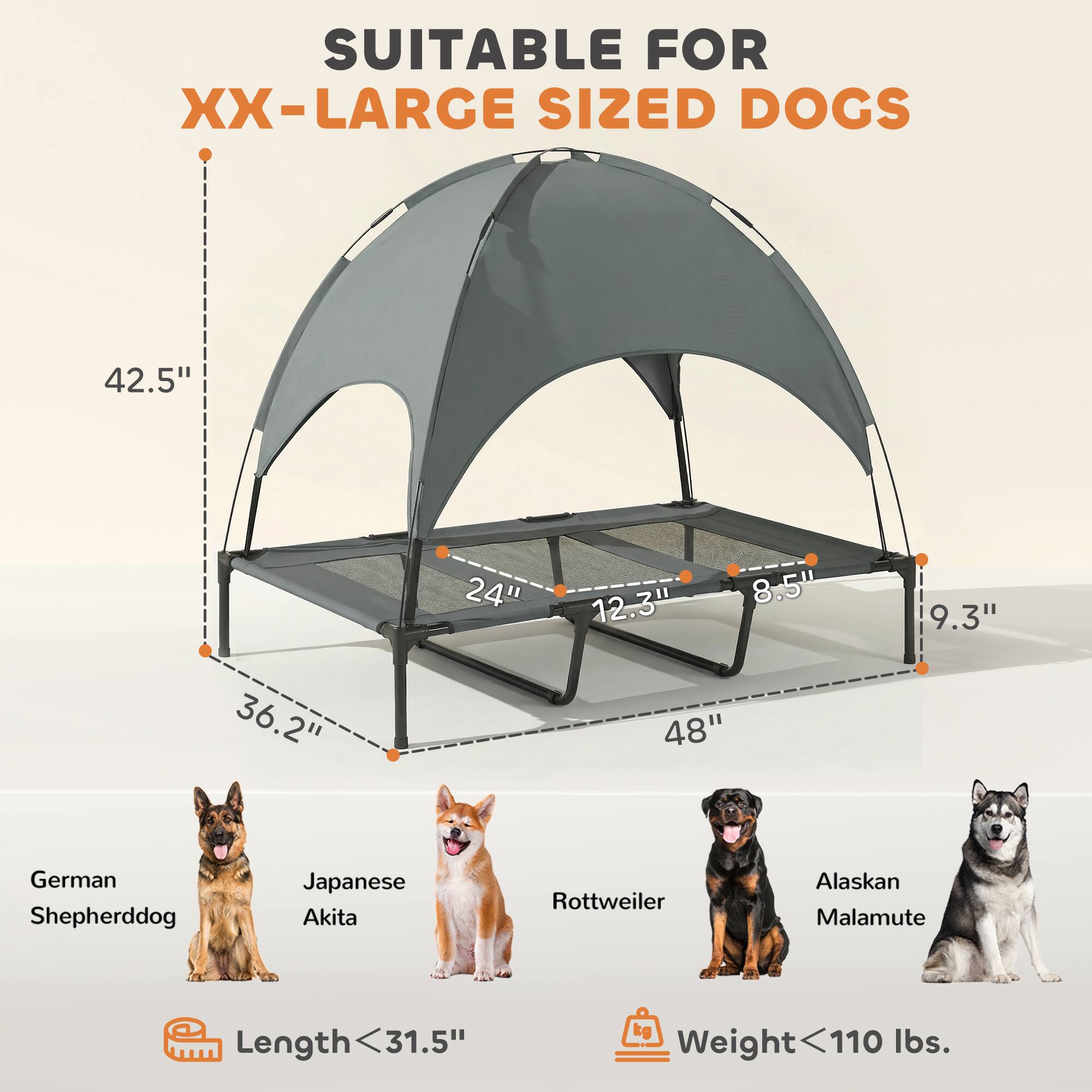 SUITABLE FOR XX-LARGE SIZED DOGS

42.5"  
24"  
12.3"  
8.5"  
9.3"  
36.2"  
48"

German Shepherddog  
Japanese Akita  
Rottweiler  
Alaskan Malamute

Length < 31.5"  
Weight < 110 lbs.